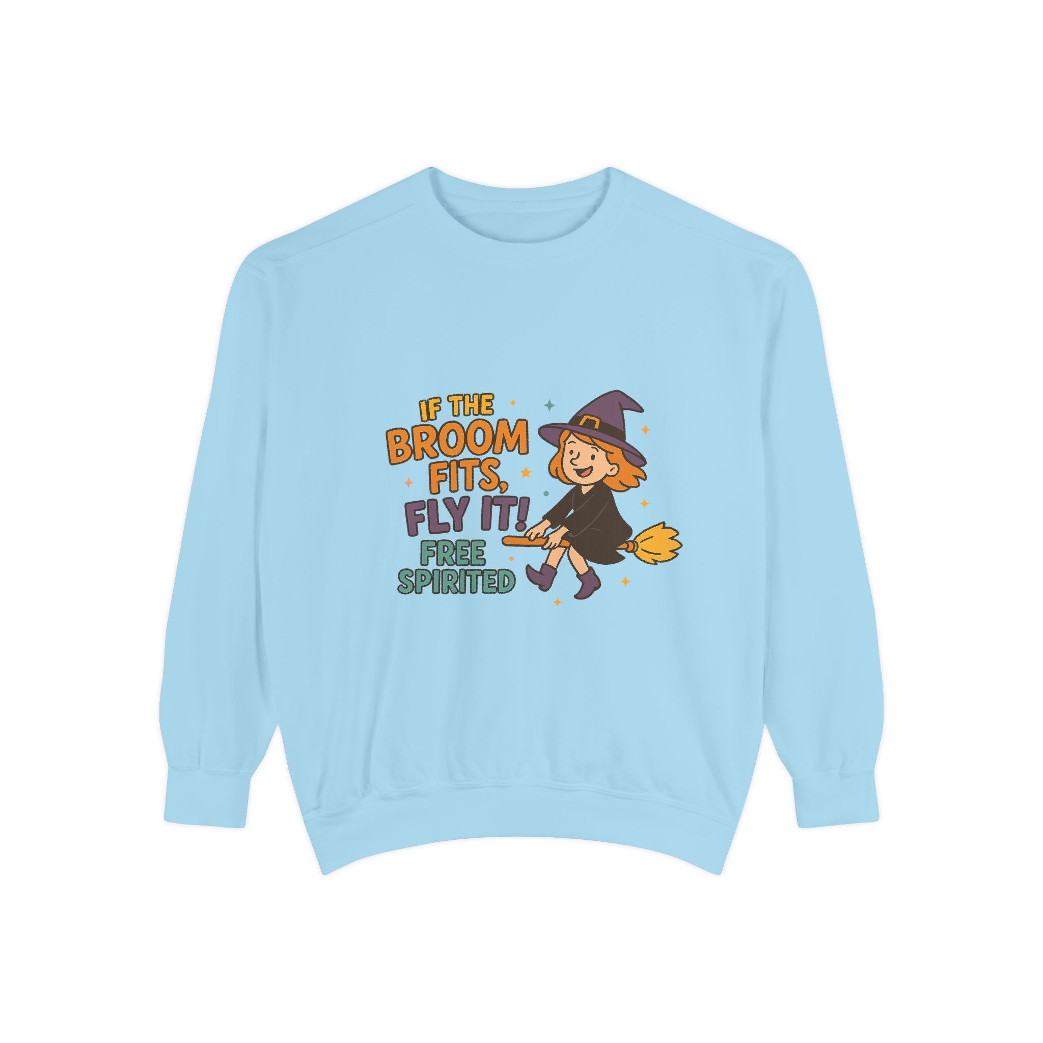 If The Broom Fits Fly It Funny Unisex Garment-Dyed Sweatshirt