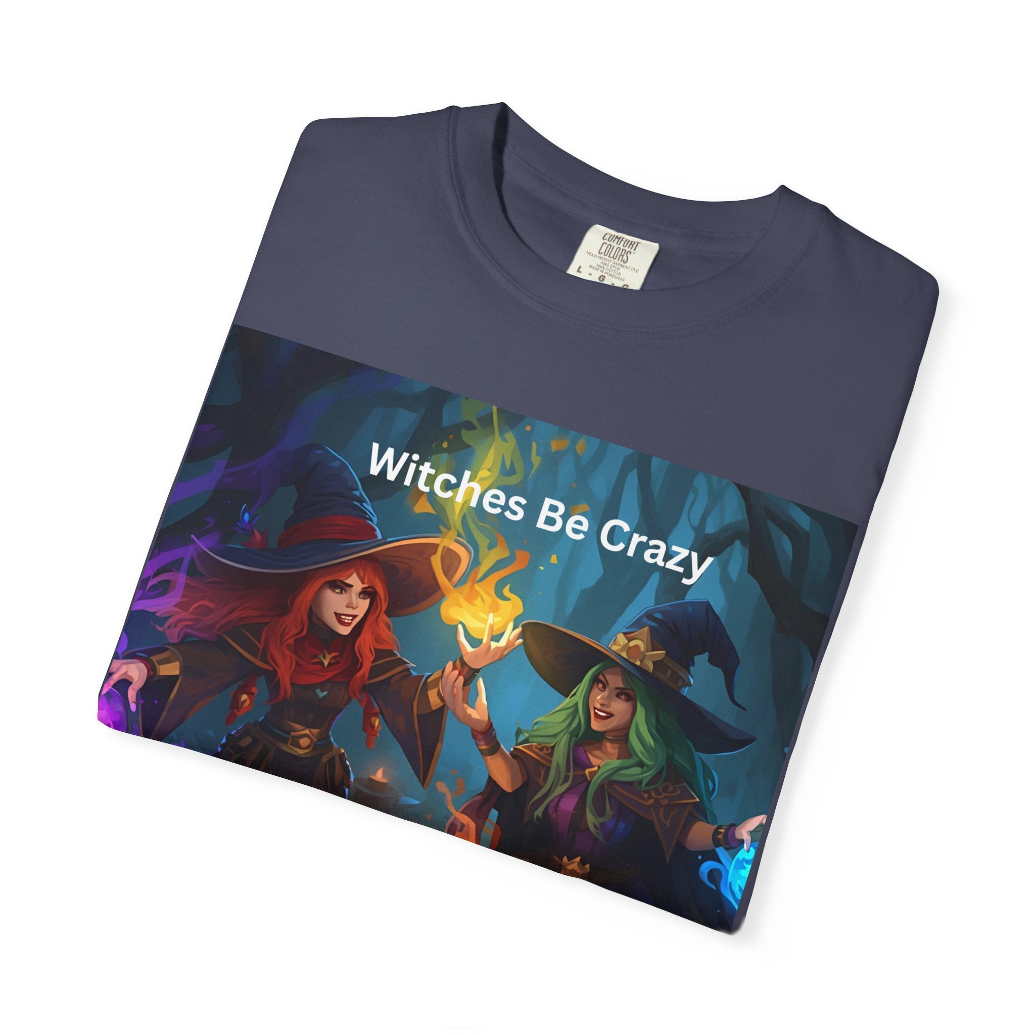 Spooky Halloween Witches Be Crazy T-Shirt | Unisex Garment-Dyed Tee for Halloween, Witchy Vibes, Spooky Season, Gift for Witch Lovers, Everyday Wear