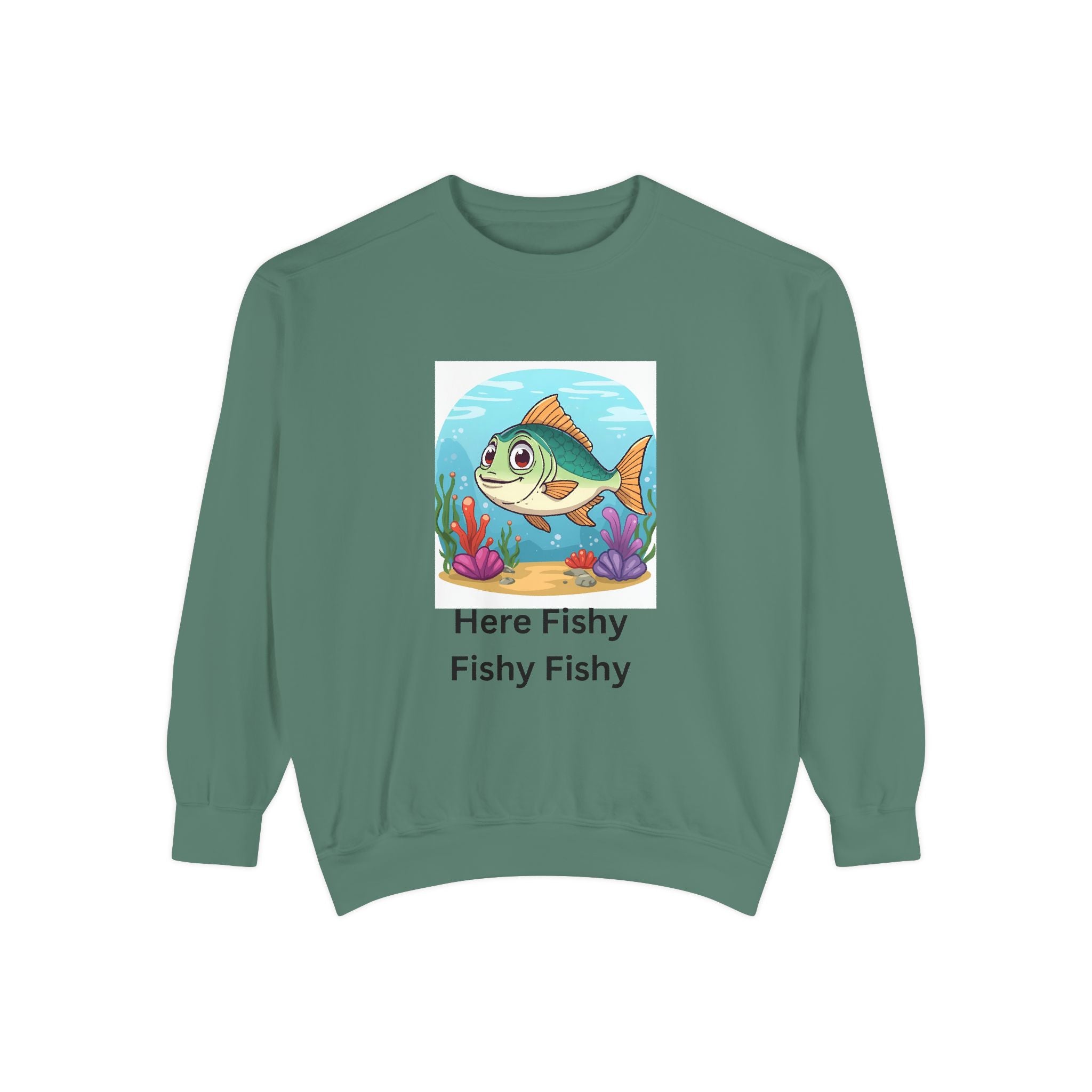 Here Fishy Fishy Fishy Unisex Garment-Dyed Sweatshirt