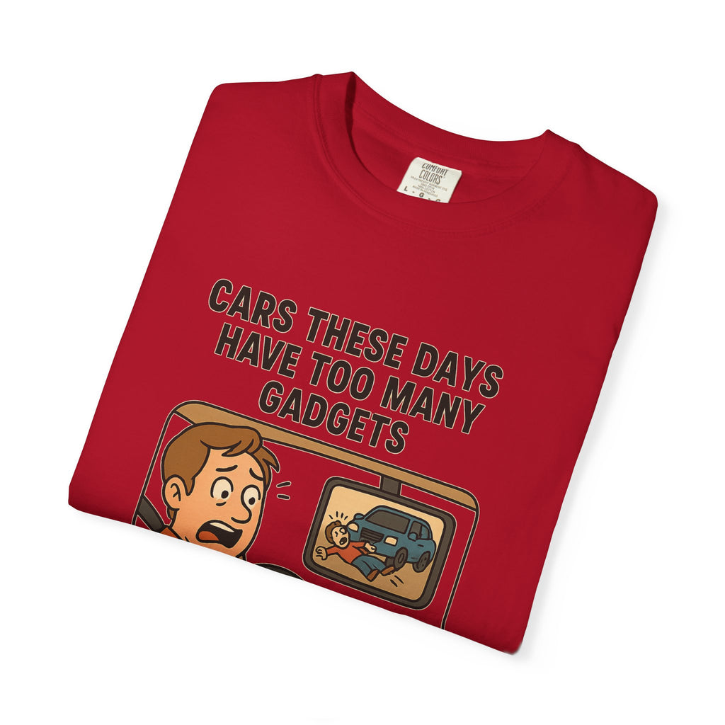 Humorous Unisex T-Shirt: "Cars These Days Have Too Many Gadgets"