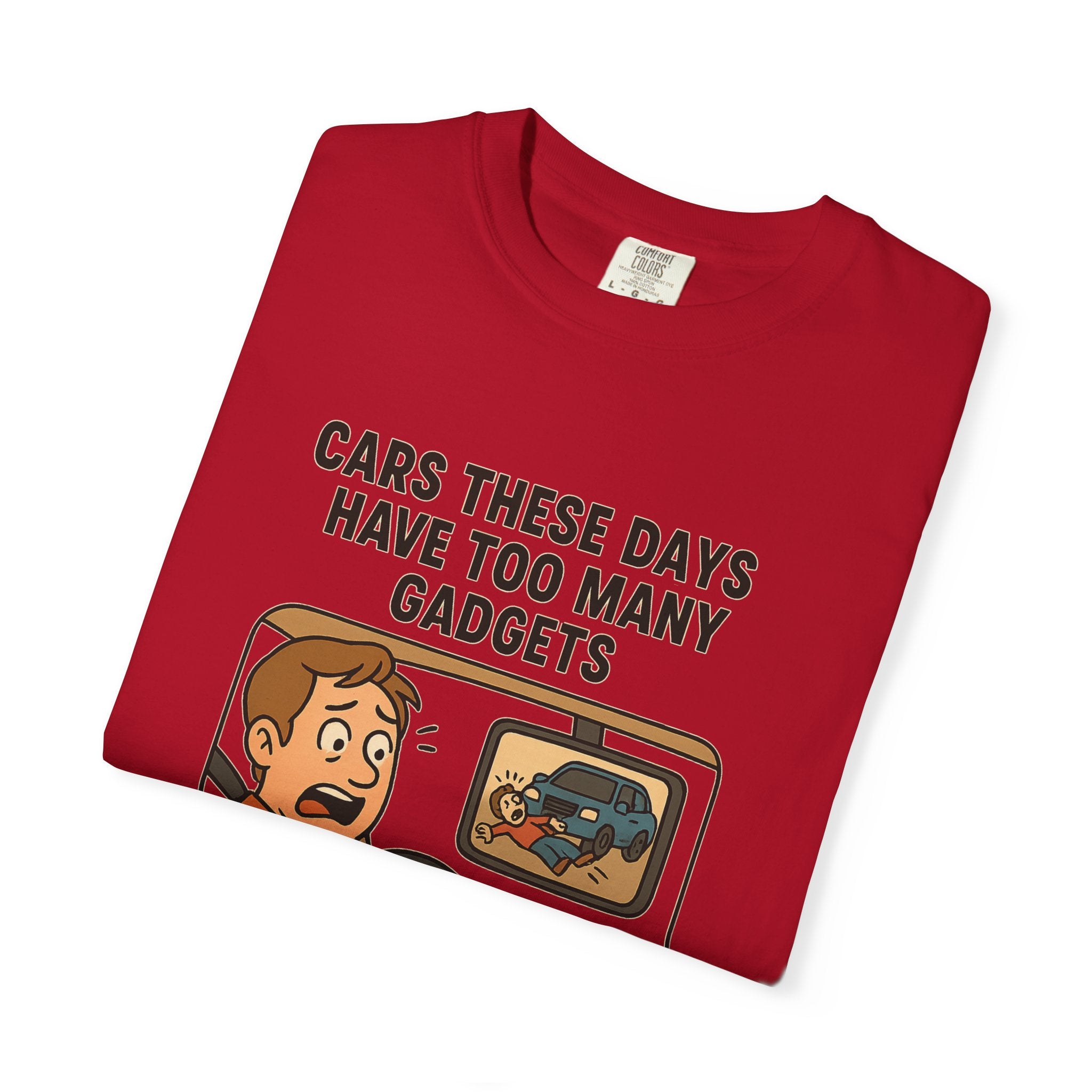 Humorous Unisex T-Shirt: "Cars These Days Have Too Many Gadgets"