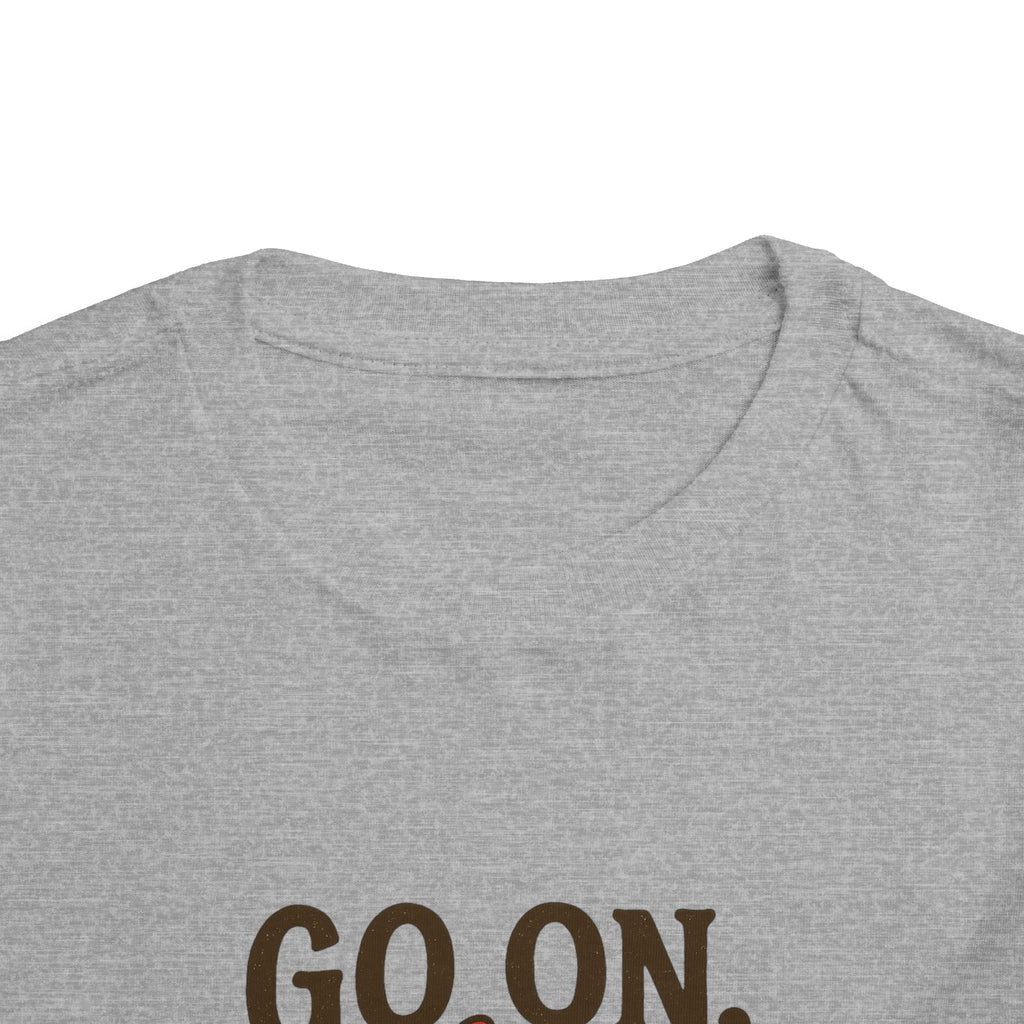 Go On Get Funny Toddler Short Sleeve Tee