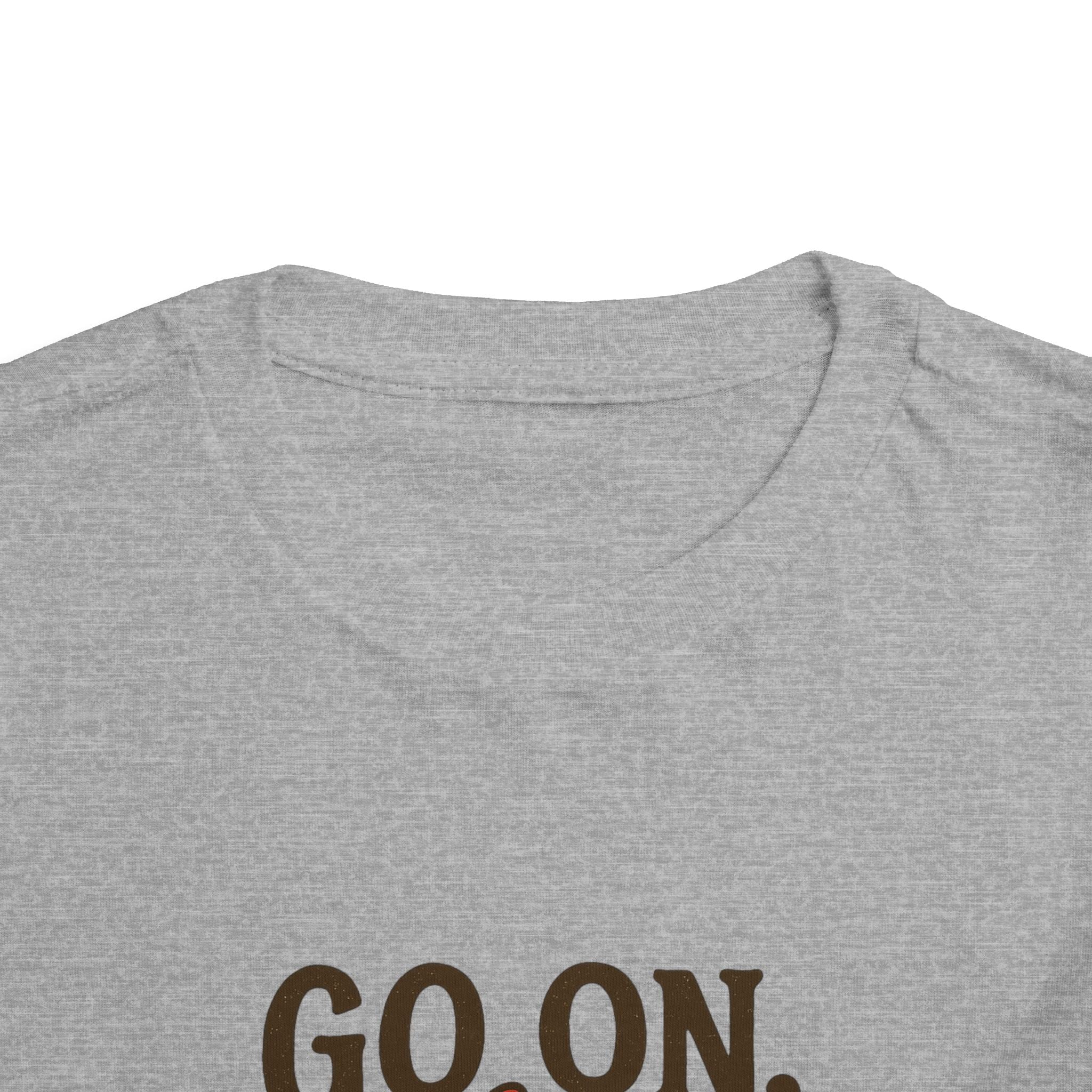 Go On Get Funny Toddler Short Sleeve Tee