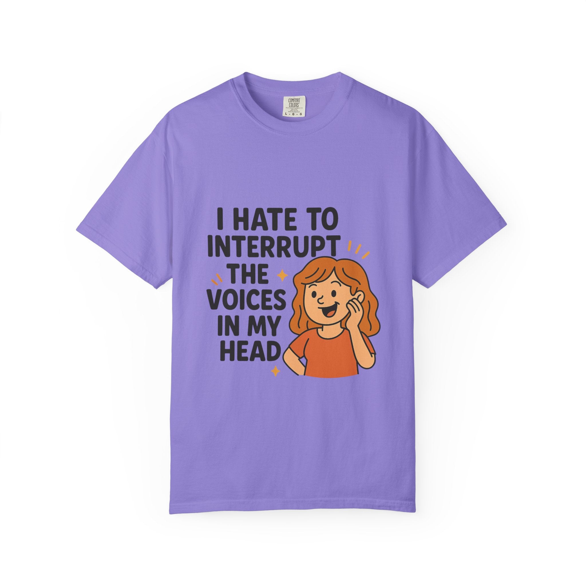 I Hate To Interrupt The Voices In My Head Funny Unisex T-Shirt – I Hate to Interrupt the Voices in My Head