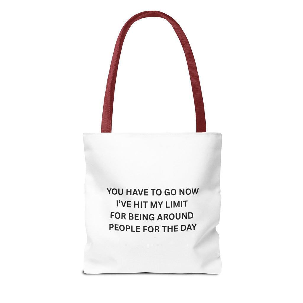 You Have To Go Now I've Hit My LimIt For Being Around People For The Day Tote Bag (AOP)