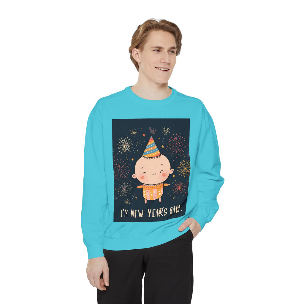 I Am A New Years Baby Unisex Garment-Dyed Sweatshirt
