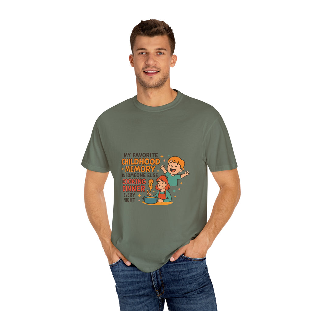 My Favorite Childhood Memory Is Someone Else Cooking Dinner Childhood Memory T-shirt - Fun, Nostalgic Apparel for Family Gatherings, Casual Days, Gifts, and Cooking Adventures