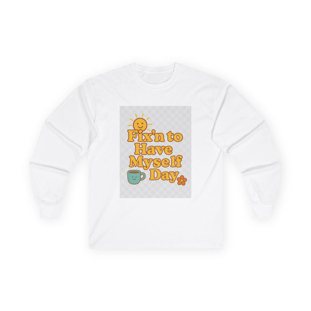 Fixin To Have Myself A Day Unisex Ultra Cotton Long Sleeve Tee