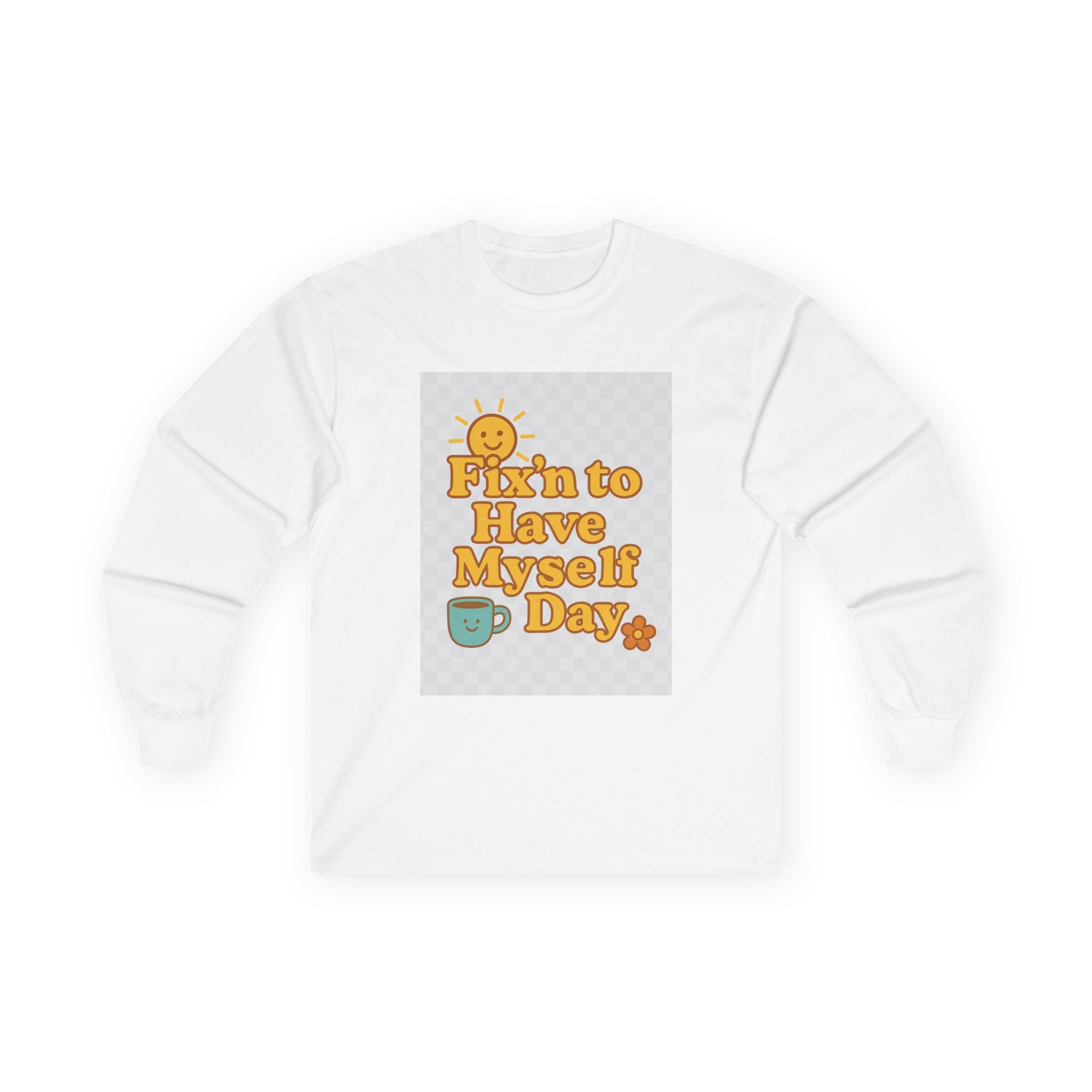 Fixin To Have Myself A Day Unisex Ultra Cotton Long Sleeve Tee