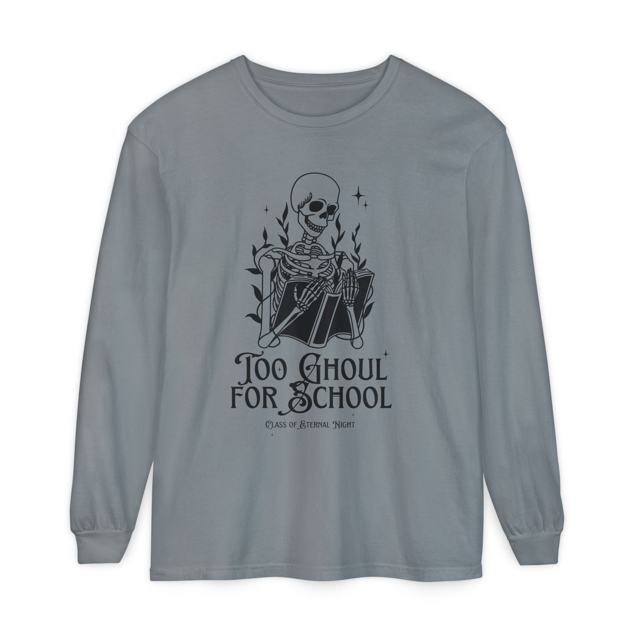 Too Ghoul For School Unisex Garment-dyed Long Sleeve T-Shirt