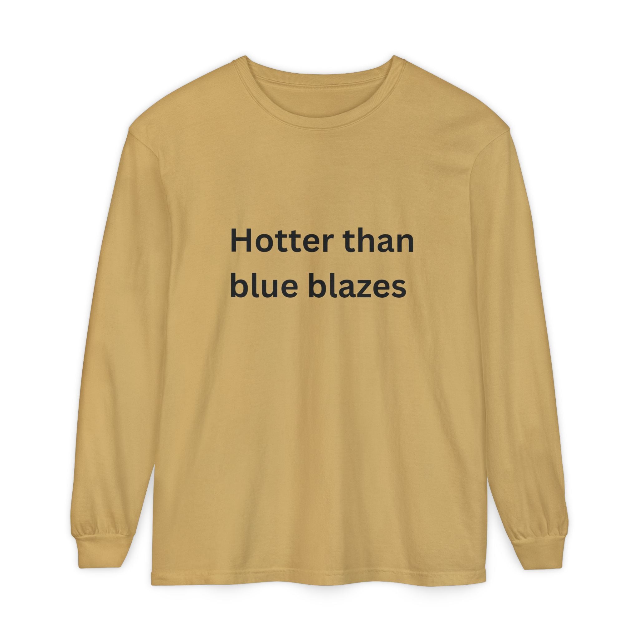 Hotter Than Blue Blazes Funny Unisex Garment-dyed Long Sleeve T-Shirt