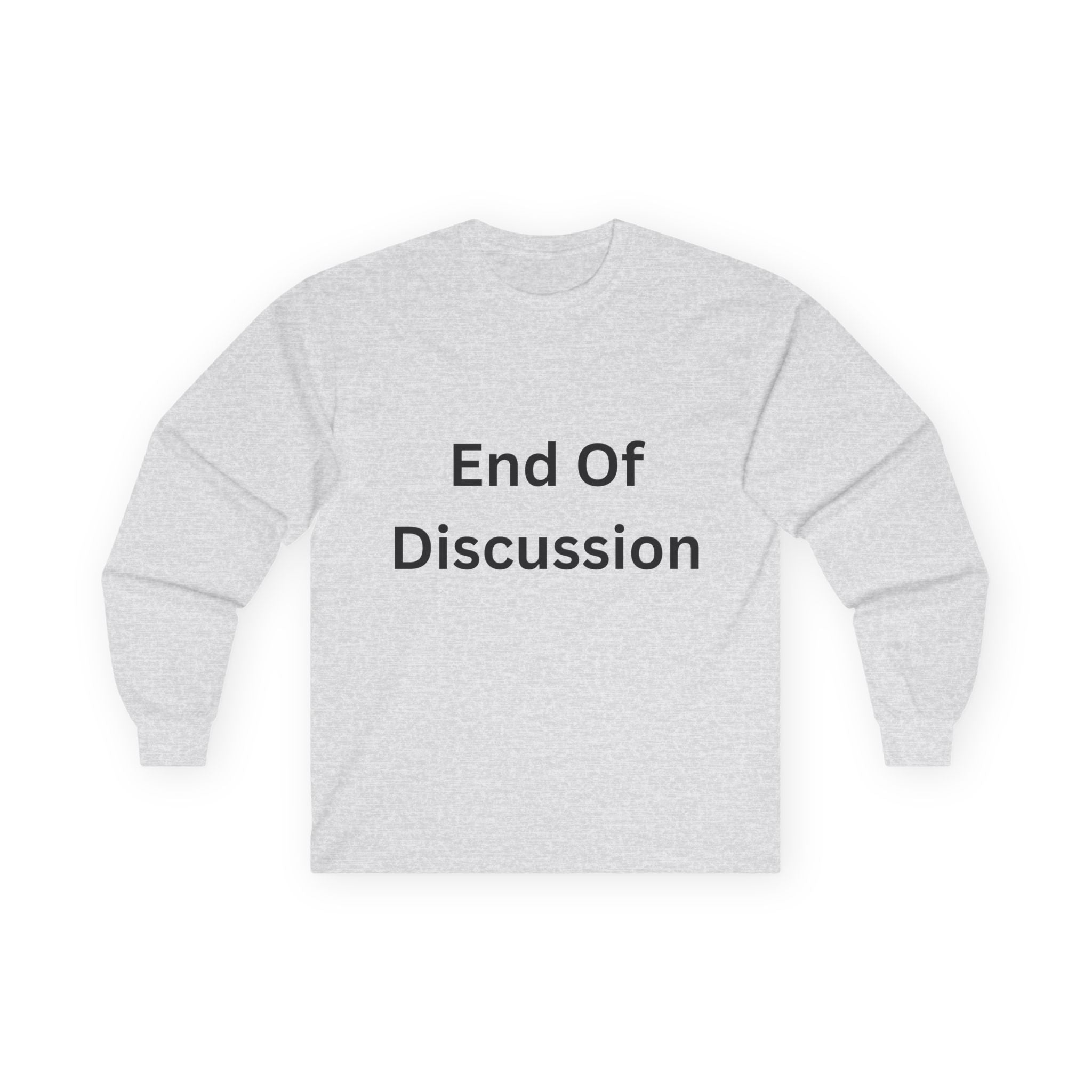End Of Discussion Funny Unisex Ultra Cotton Long Sleeve Tee