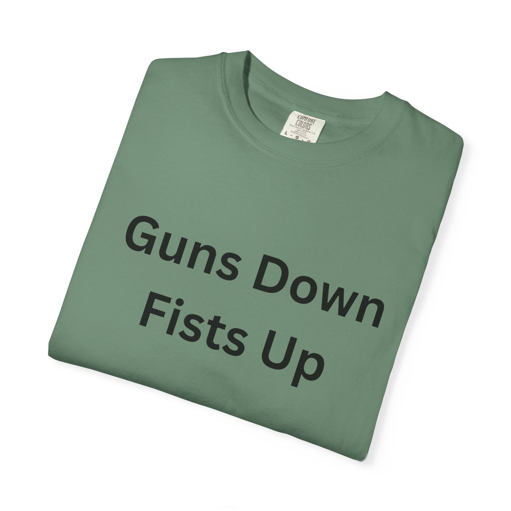 Unisex Motivational T-Shirt - Guns Down Fists Up - Casual Wear, Activism Shirt, Gift for A Cause, Everyday Comfort, Inspirational Tee