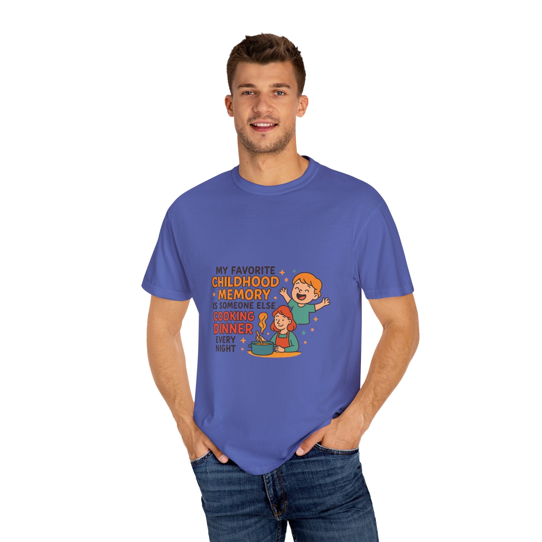 My Favorite Childhood Memory Is Someone Else Cooking Dinner Childhood Memory T-shirt - Fun, Nostalgic Apparel for Family Gatherings, Casual Days, Gifts, and Cooking Adventures
