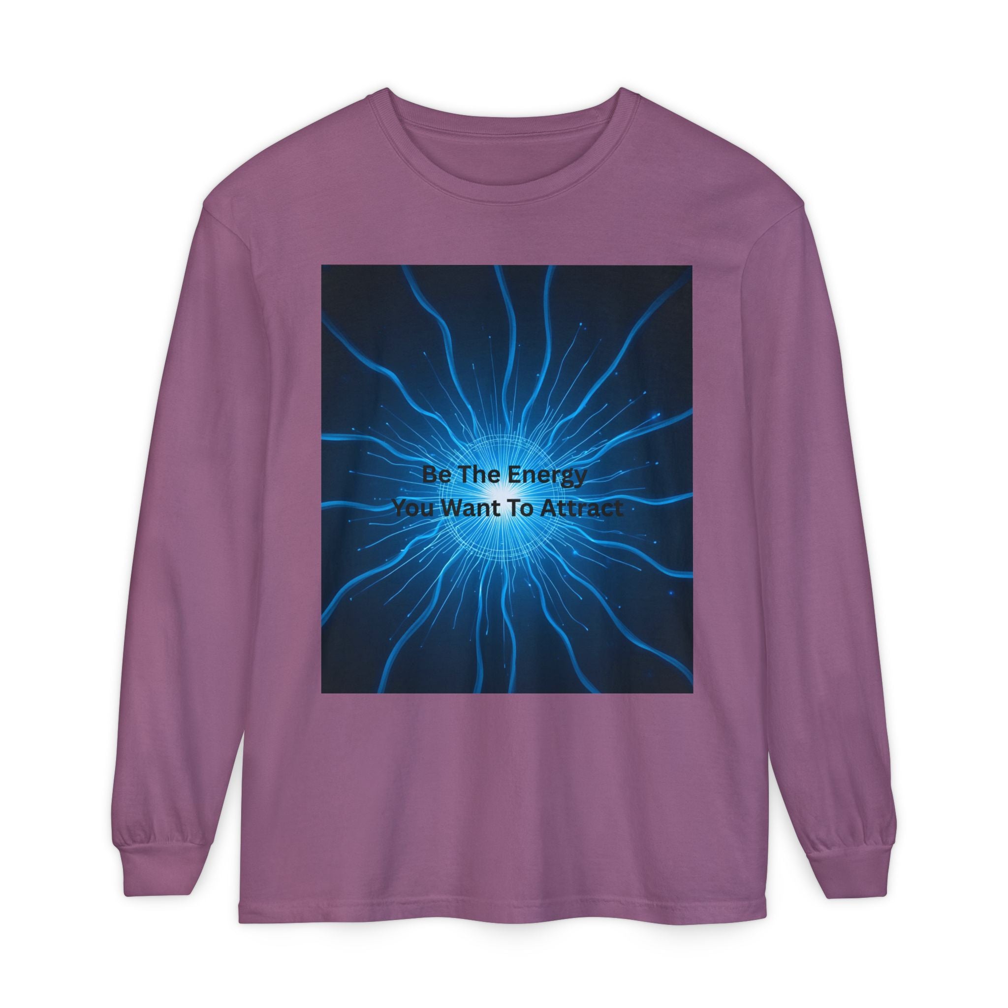 Be The Energy You Want To Attract Unisex Garment-dyed Long Sleeve T-Shirt