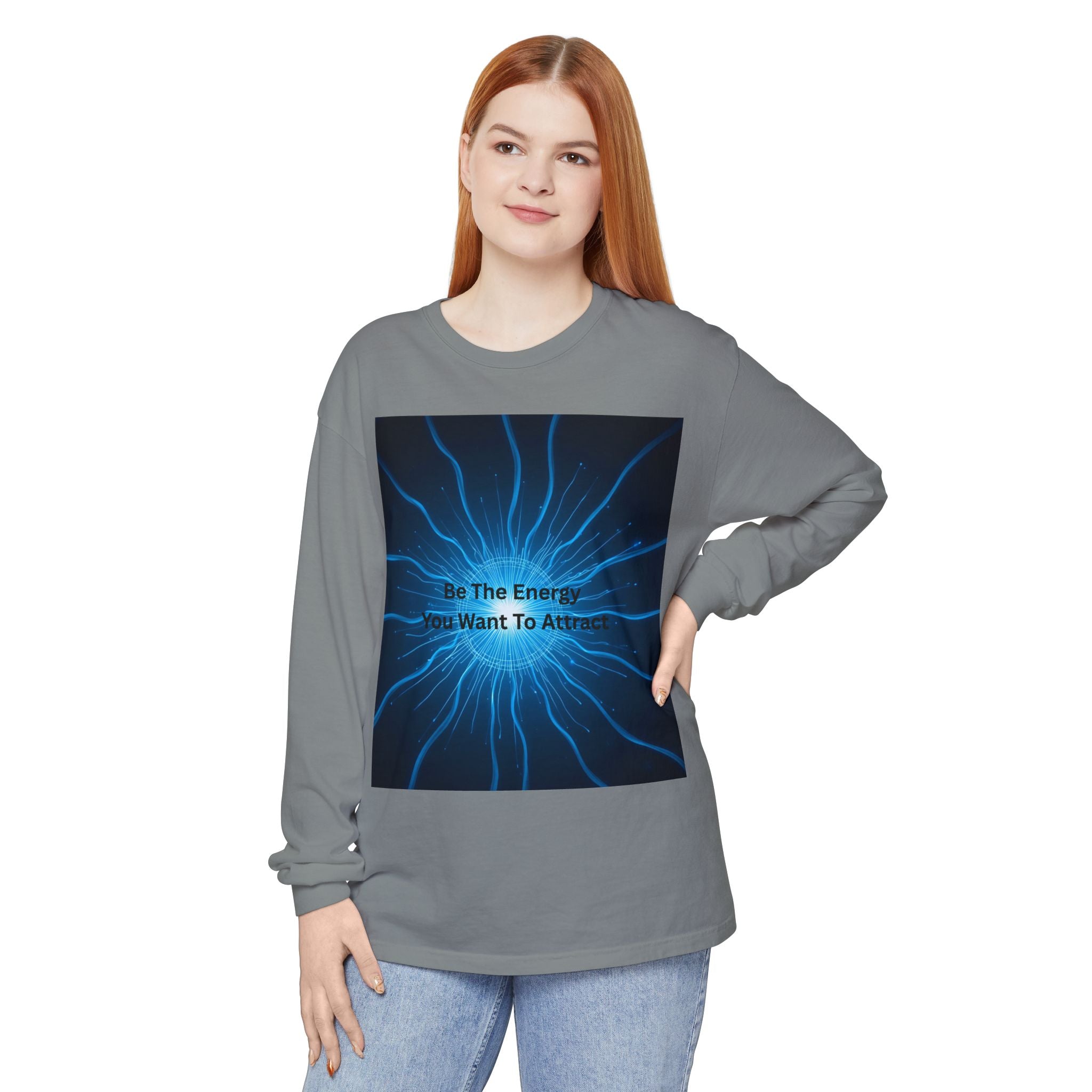 Be The Energy You Want To Attract Unisex Garment-dyed Long Sleeve T-Shirt