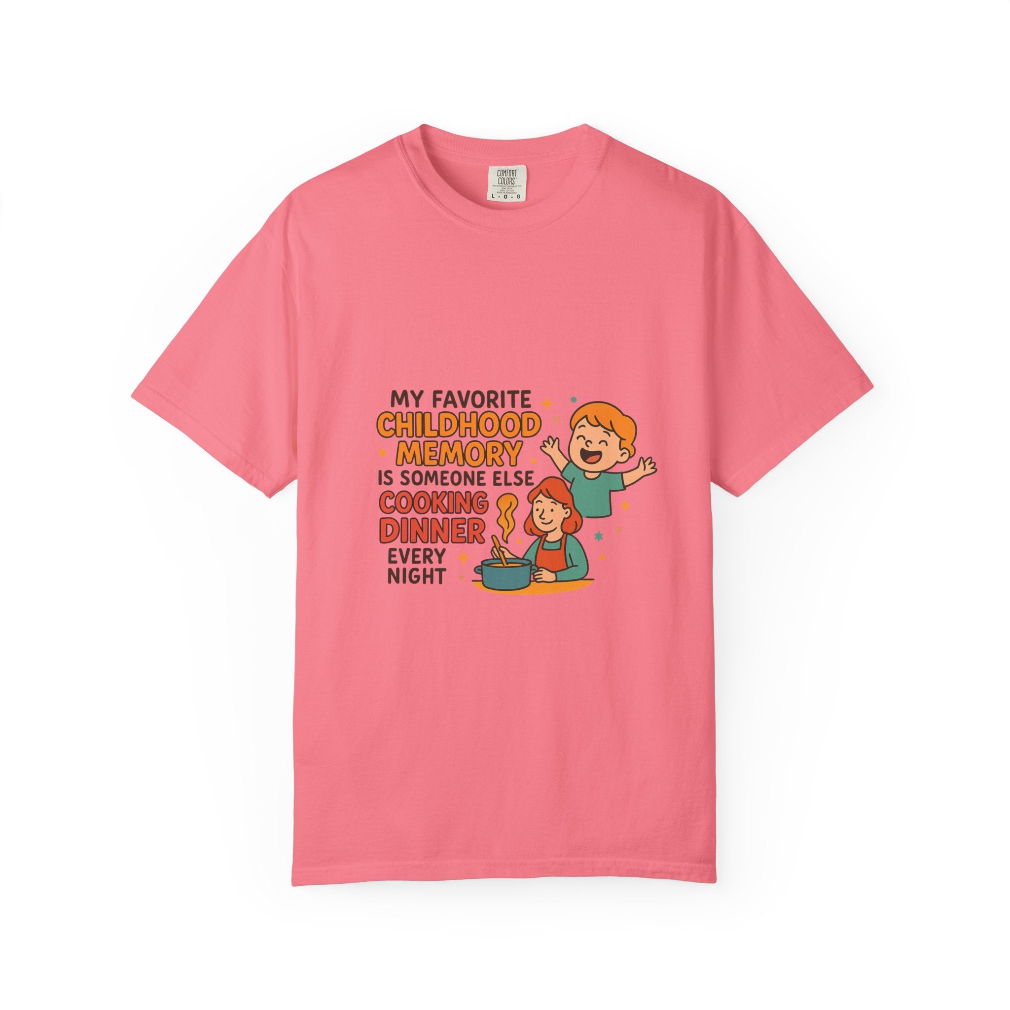 My Favorite Childhood Memory Is Someone Else Cooking Dinner Childhood Memory T-shirt - Fun, Nostalgic Apparel for Family Gatherings, Casual Days, Gifts, and Cooking Adventures