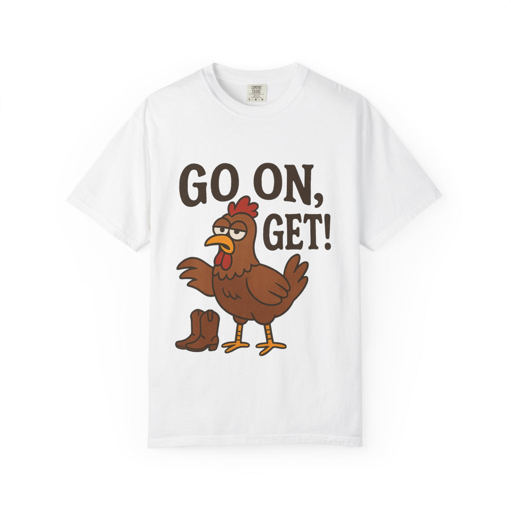 Funny Chicken Graphic T-Shirt - "Go On, Get!" Unisex Tee