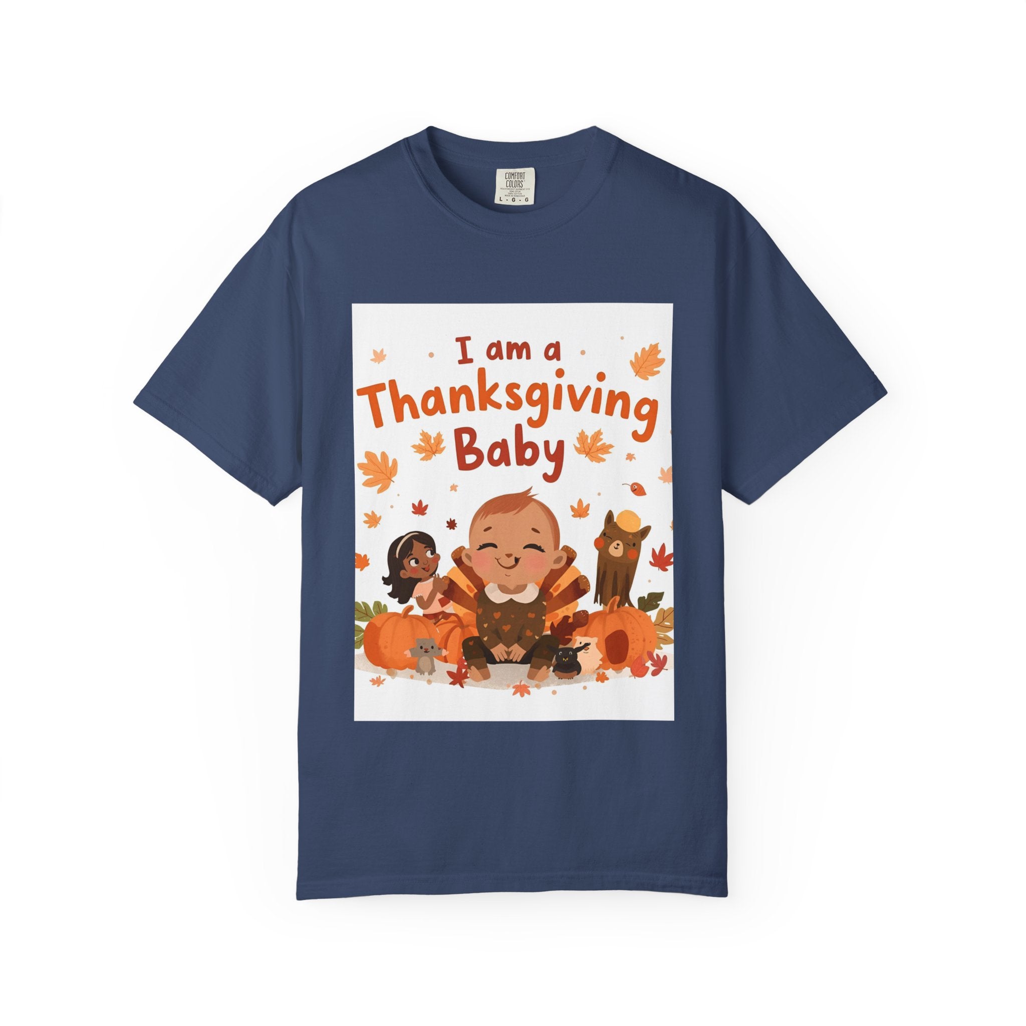 I Am A Thanksgiving Baby Unisex Garment-Dyed T-shirt