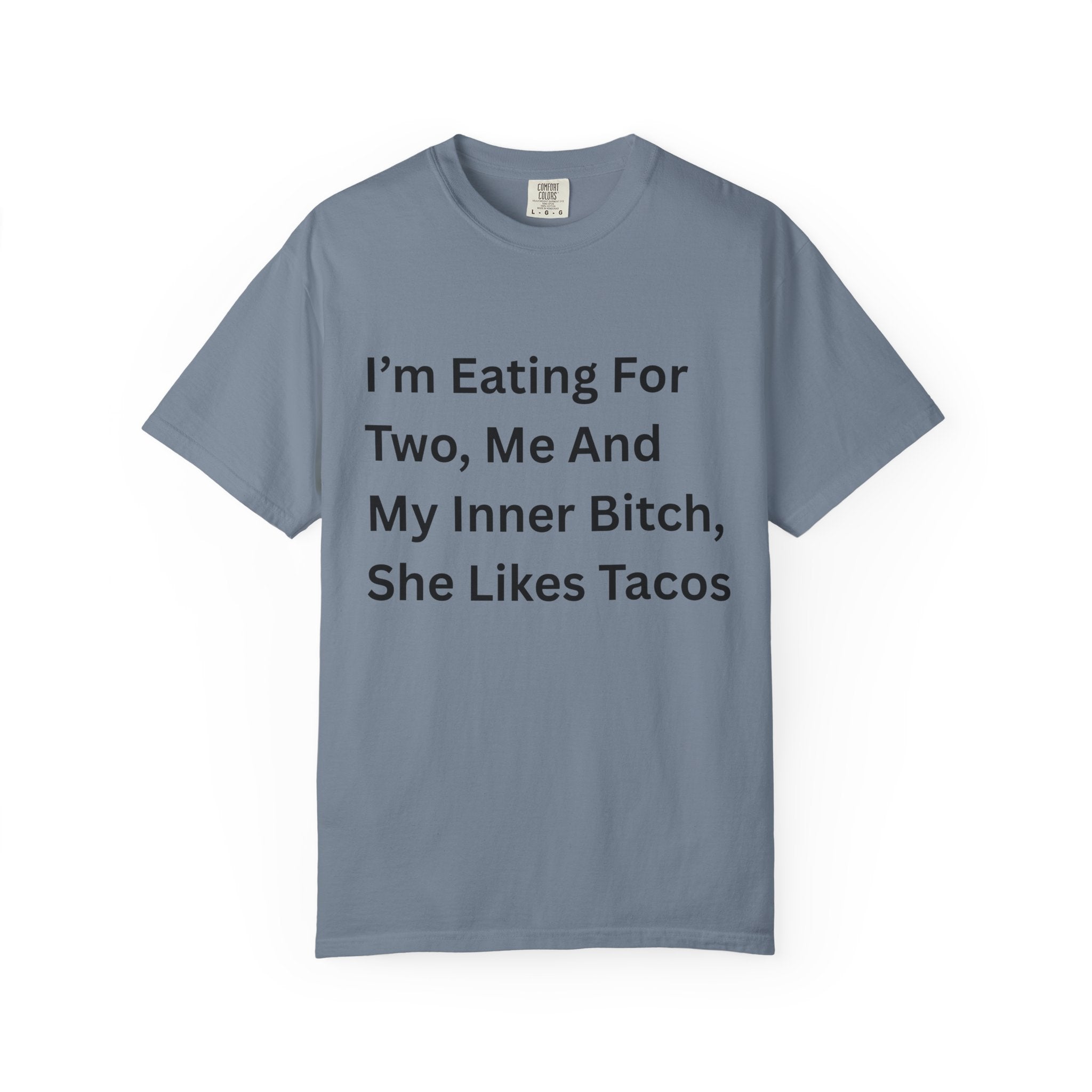 I'm Eating For Two, Me And My Inner Bitch Unisex Garment-Dyed T-shirt