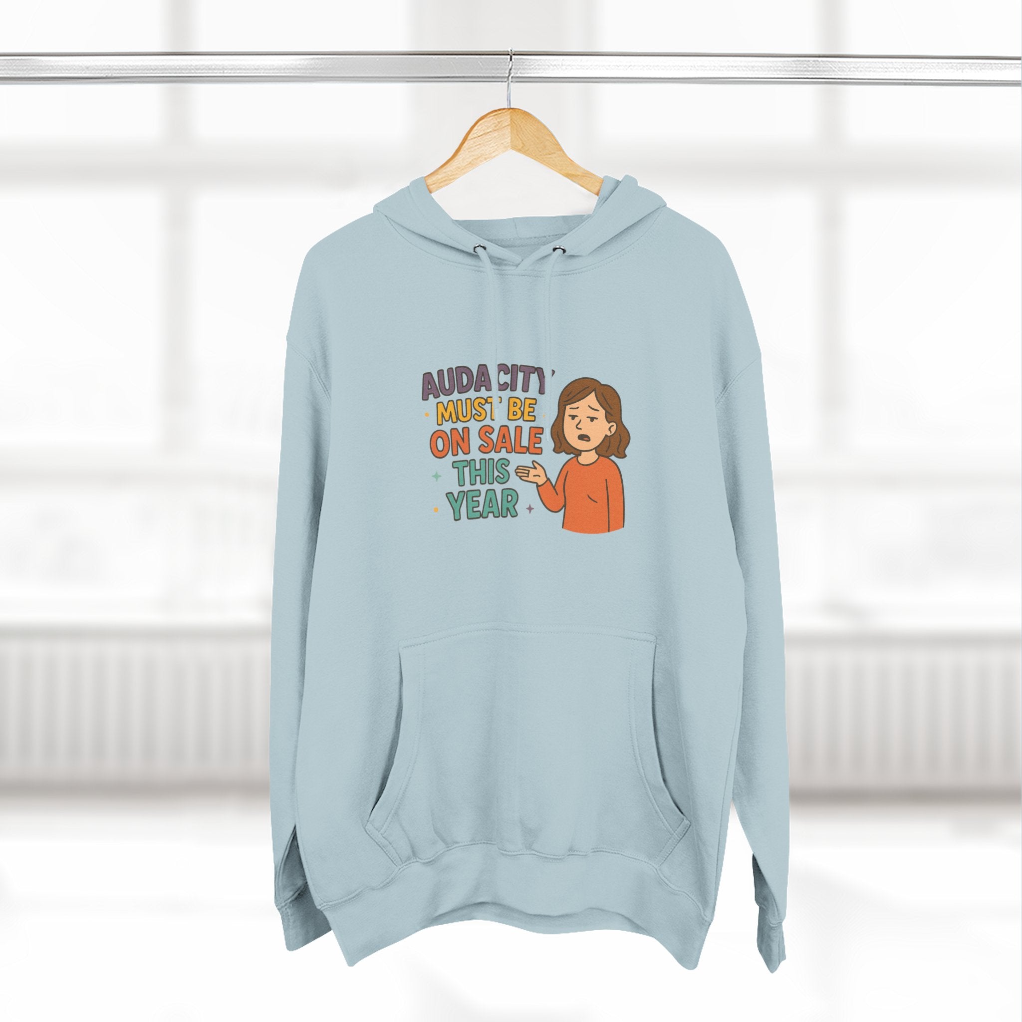 Audacity Must Be On Sale This Year Funny Three-Panel Fleece Hoodie