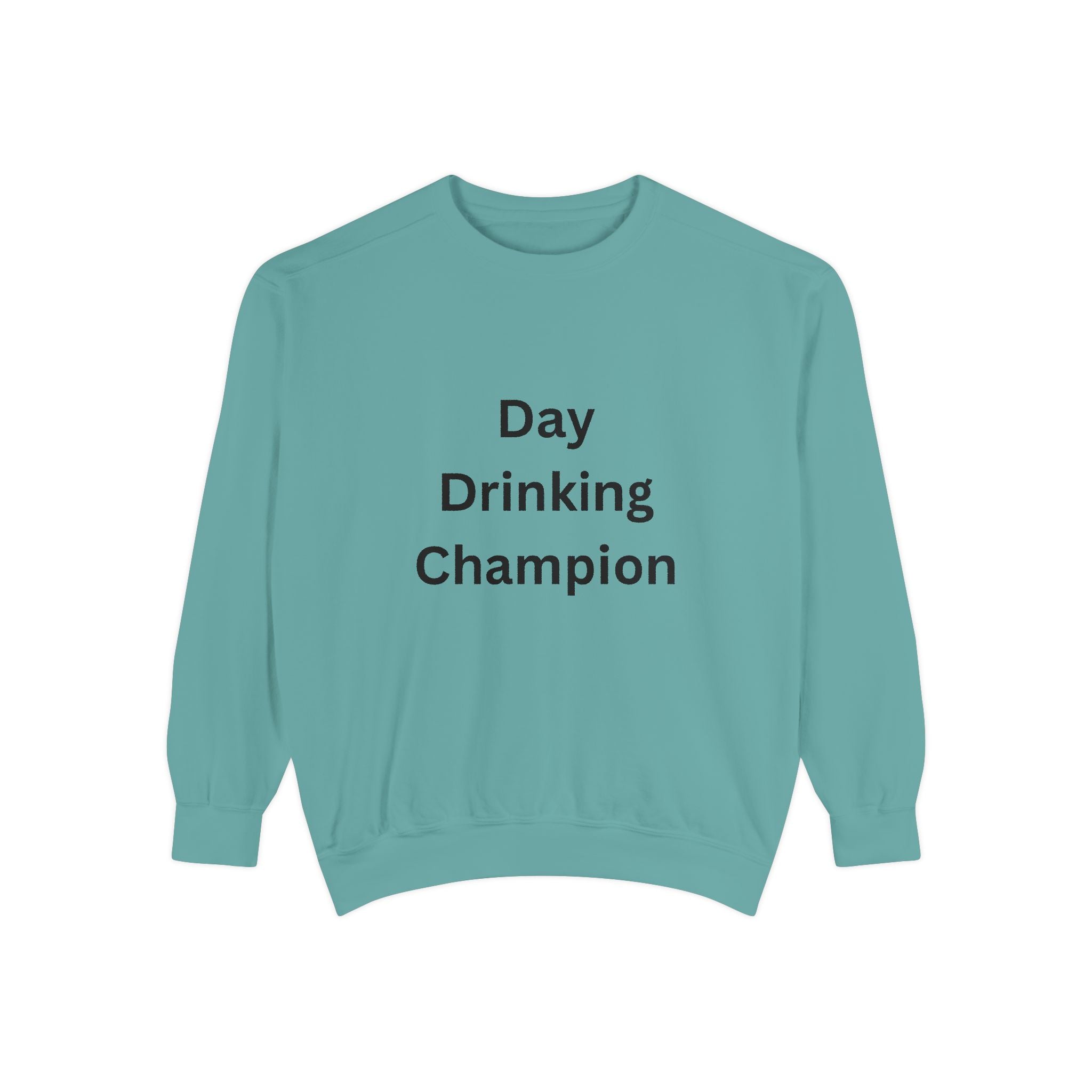 Day Drinking Champion Sweatshirt, Unisex Garment-Dyed Apparel, Perfect for Brunch, Casual Outings, Celebration Gifts, Cozy Comfort