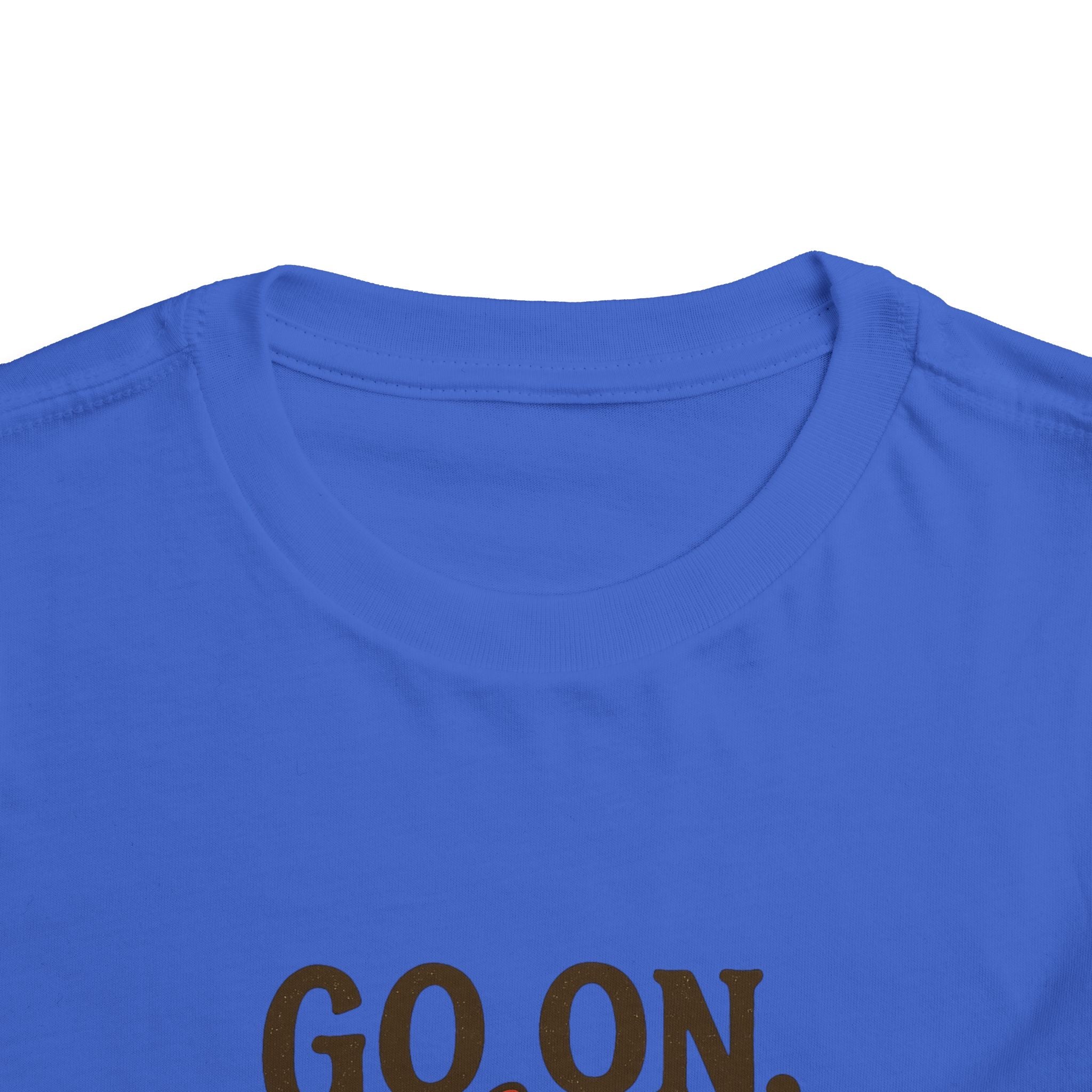 Go On Get Funny Toddler Short Sleeve Tee