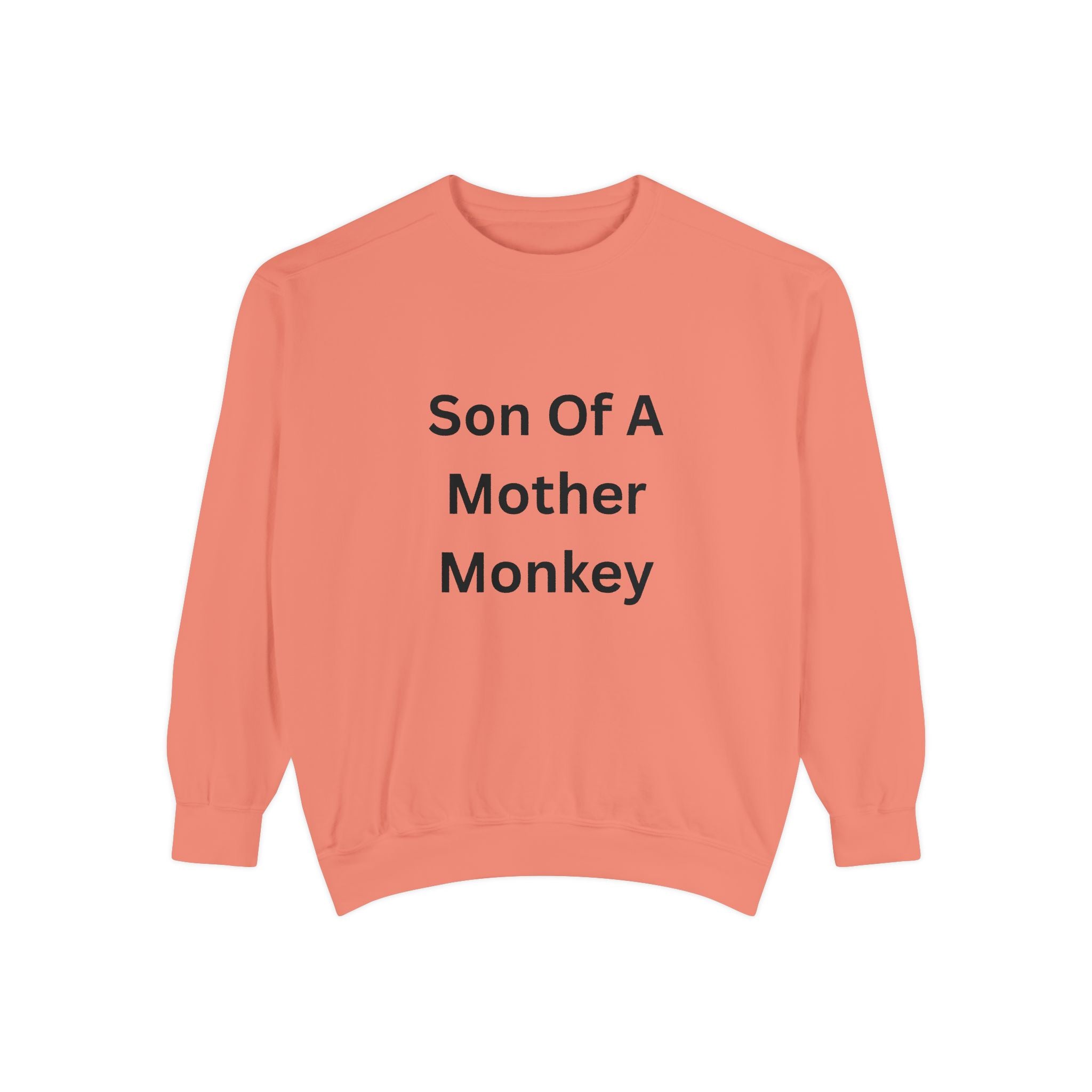 Son Of A Mother Monkey Unisex Garment-Dyed Sweatshirt