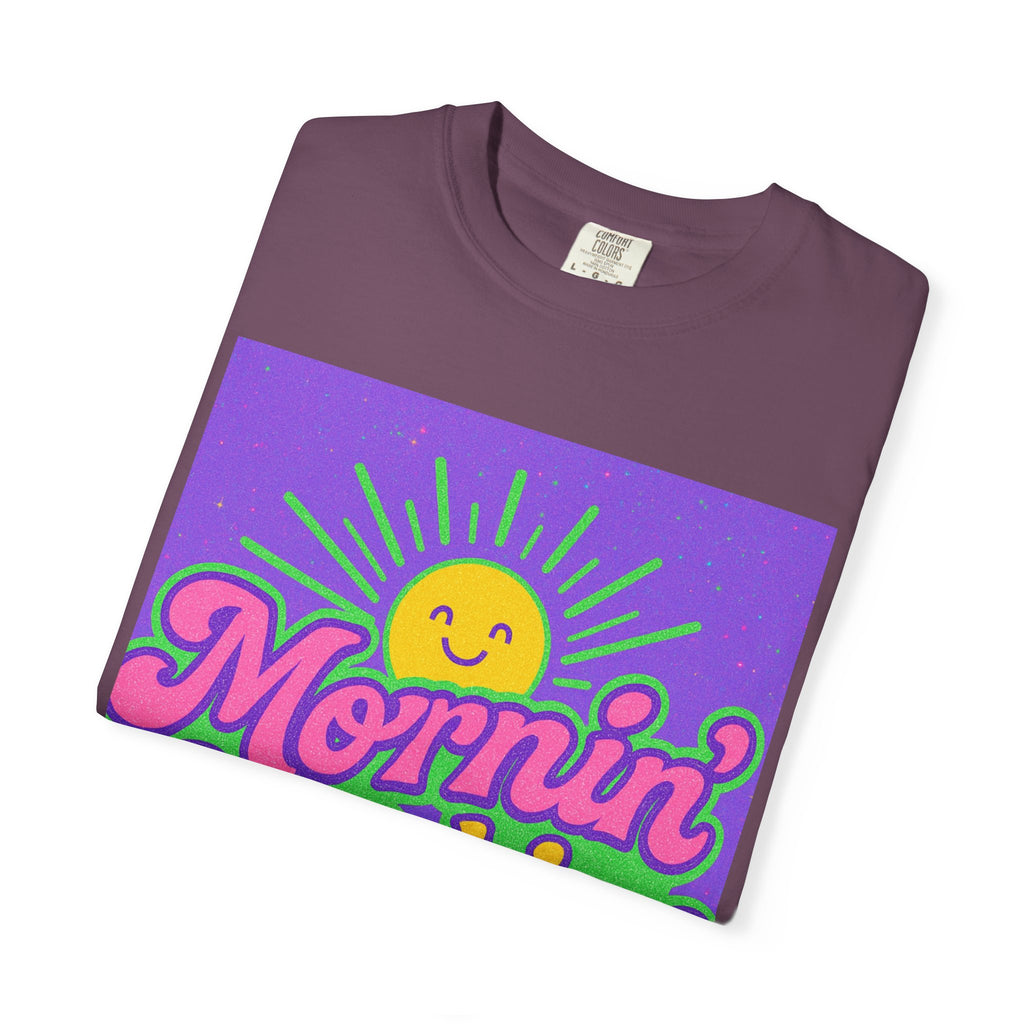 Mornin' Sunshine Unisex Garment-Dyed T-Shirt