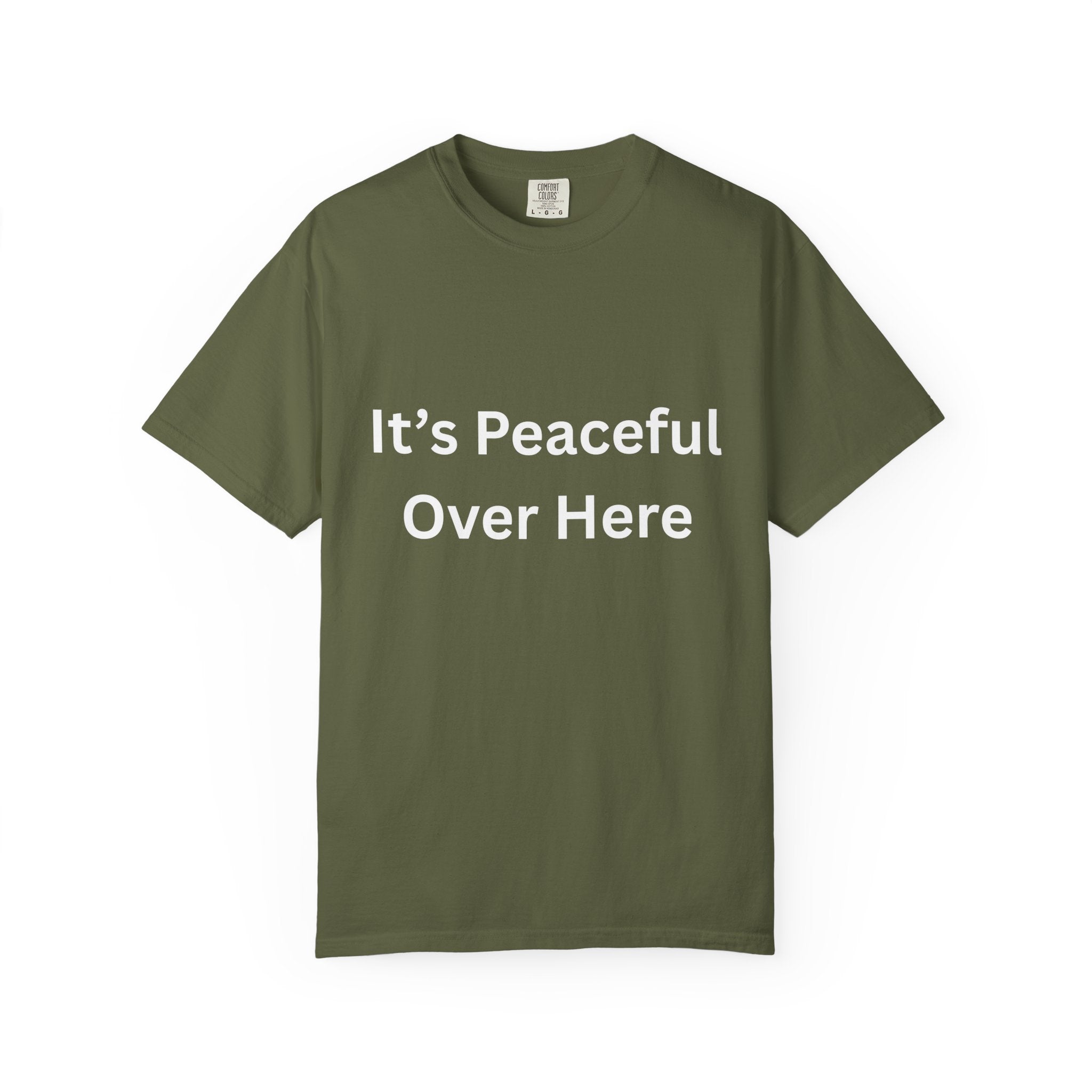 It's Peaceful Over Here Peaceful Vibes Unisex T-Shirt | Relaxation Wear, Casual Gift, Everyday Tee, Positive Quote Shirt, Comfortable Apparel