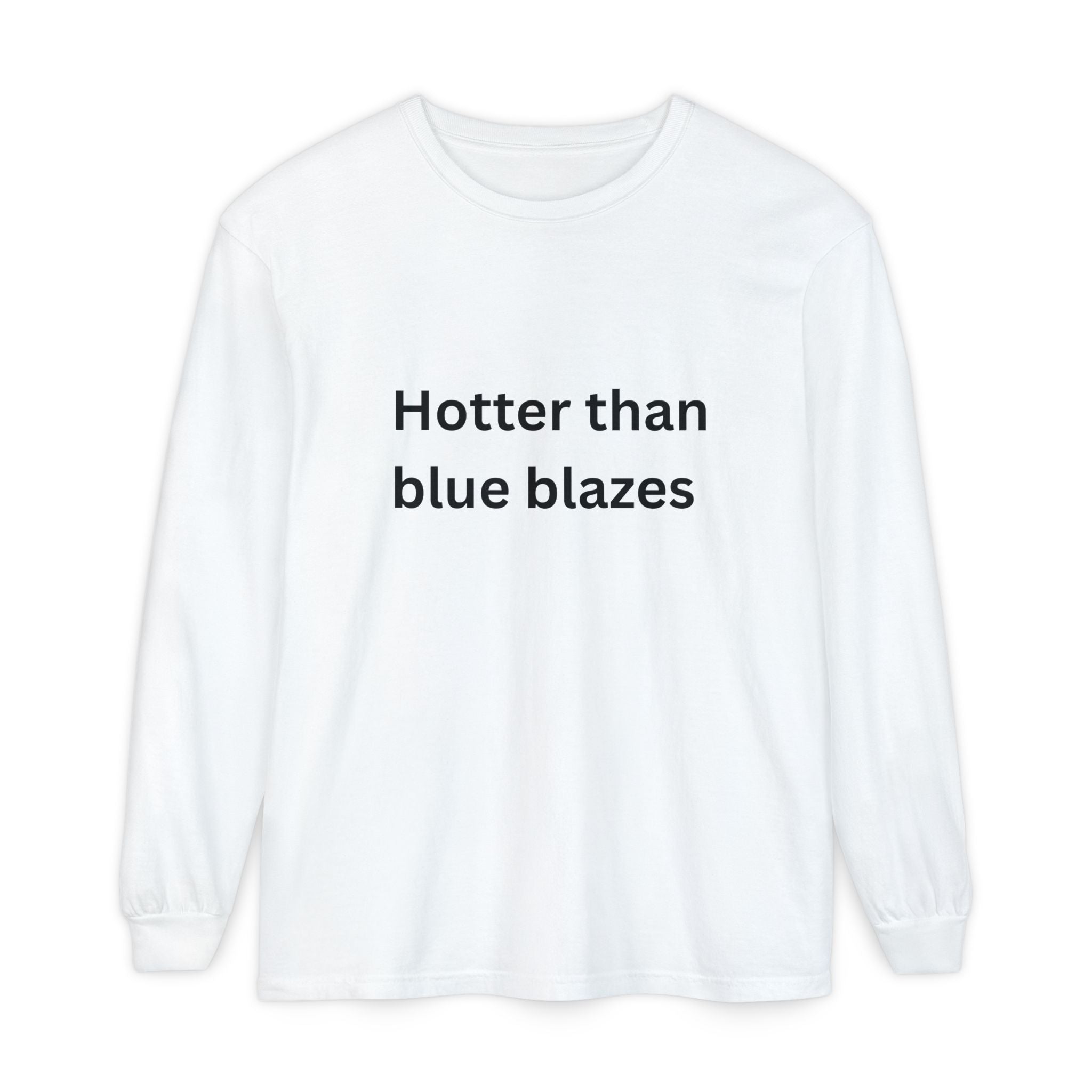 Hotter Than Blue Blazes Funny Unisex Garment-dyed Long Sleeve T-Shirt