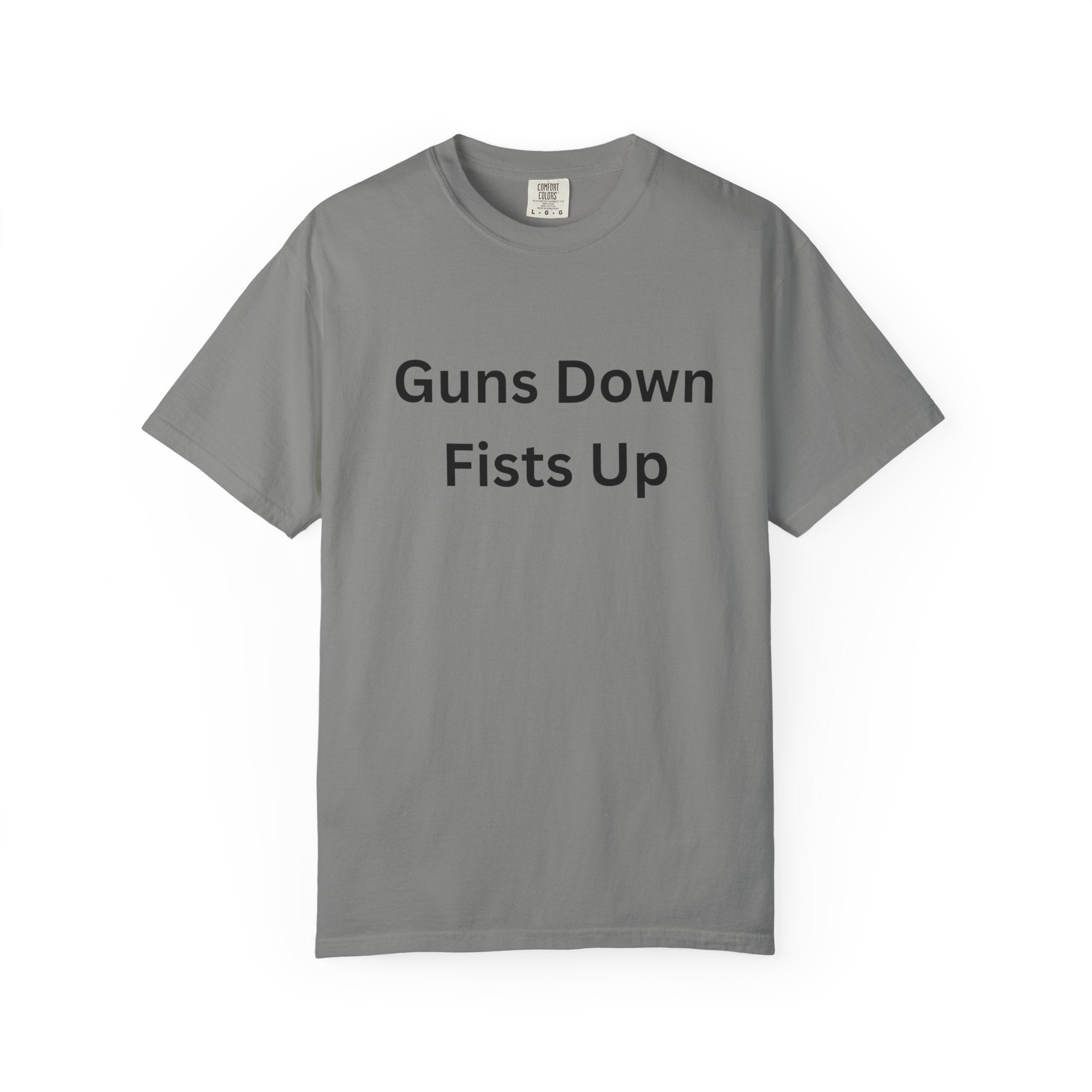 Unisex Motivational T-Shirt - Guns Down Fists Up - Casual Wear, Activism Shirt, Gift for A Cause, Everyday Comfort, Inspirational Tee