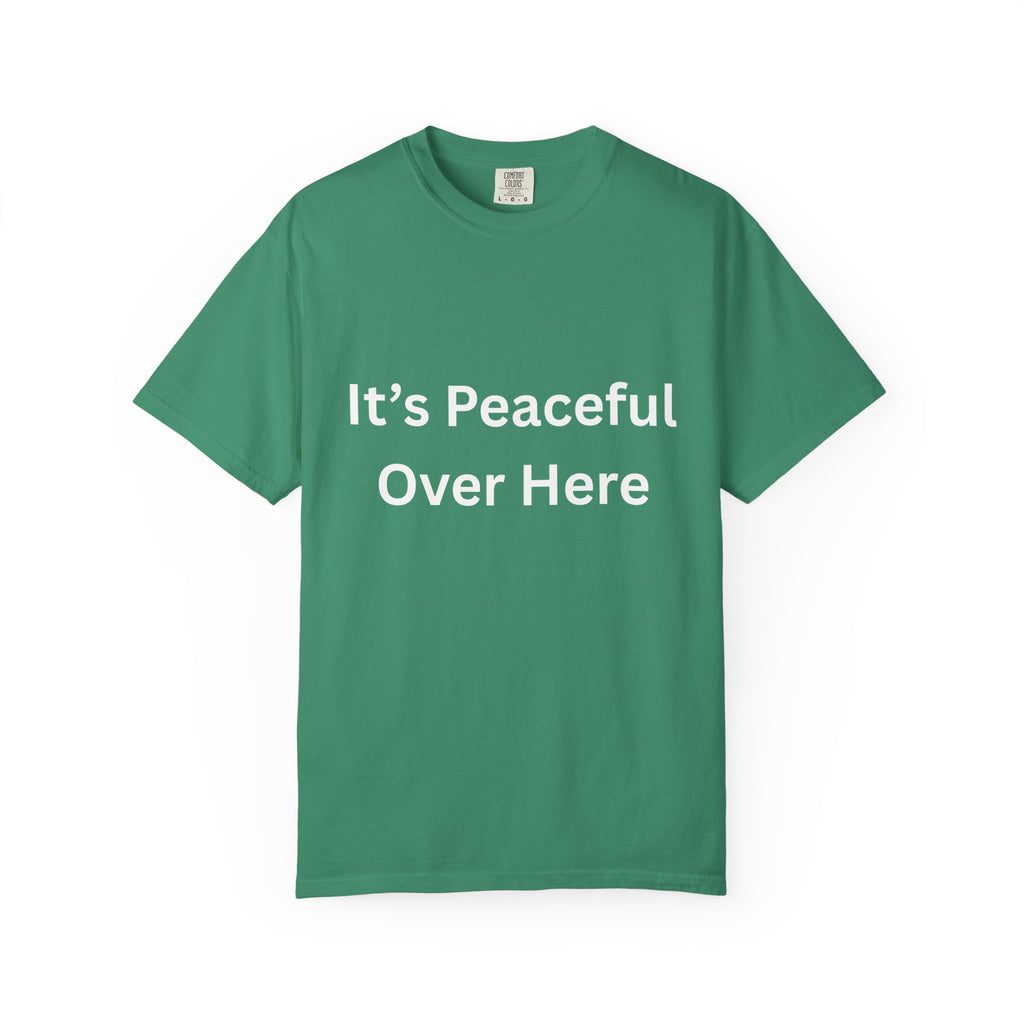 It's Peaceful Over Here Peaceful Vibes Unisex T-Shirt | Relaxation Wear, Casual Gift, Everyday Tee, Positive Quote Shirt, Comfortable Apparel