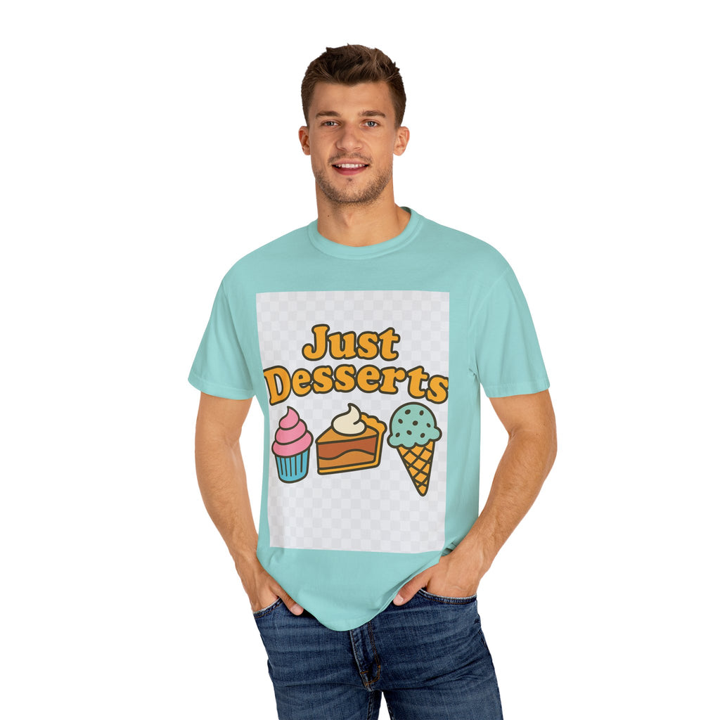 Just Desserts Unisex T-shirt - Fun and Sweet Apparel for Food Lovers