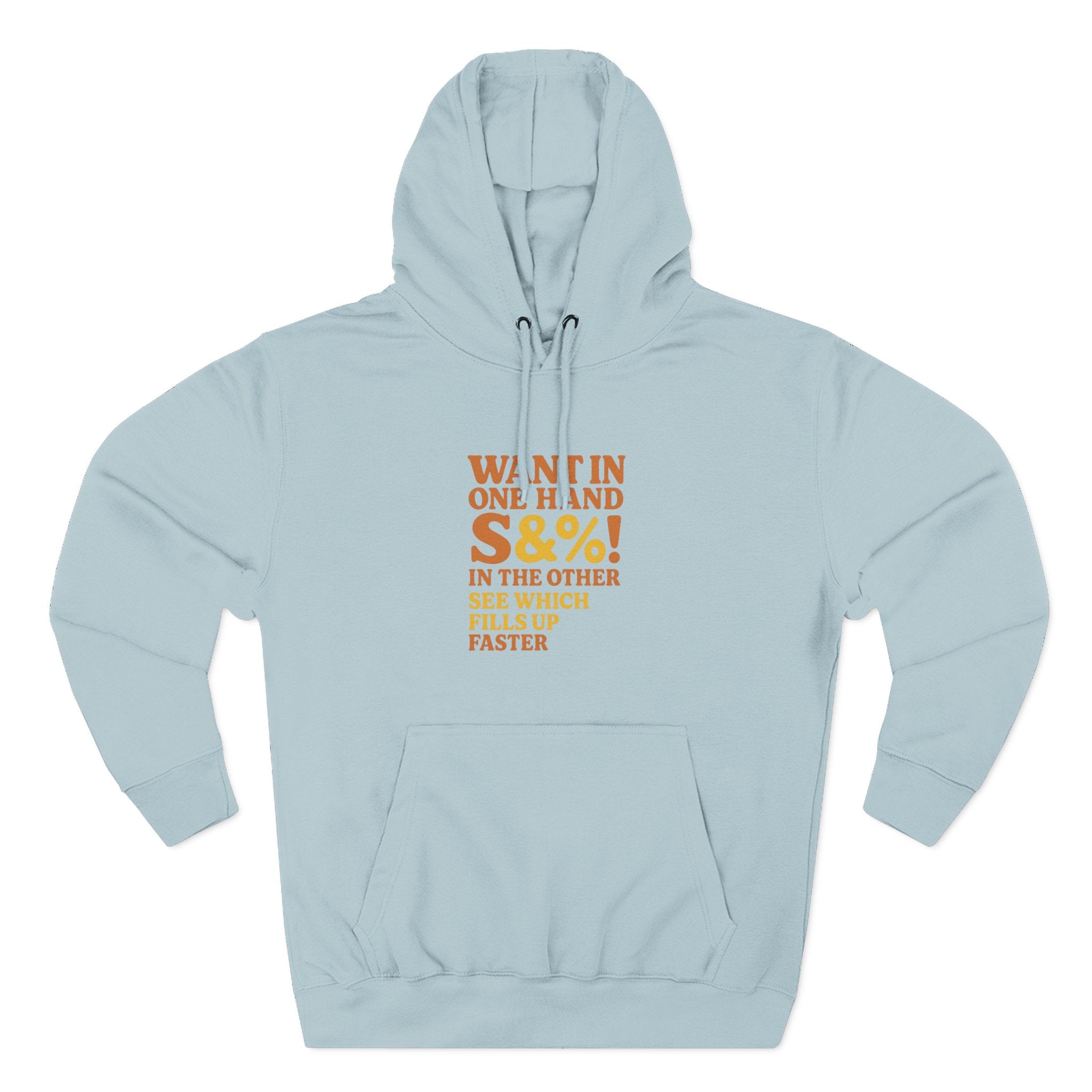 Want In One Hand S&%! In The Other Funny Three-Panel Fleece Hoodie