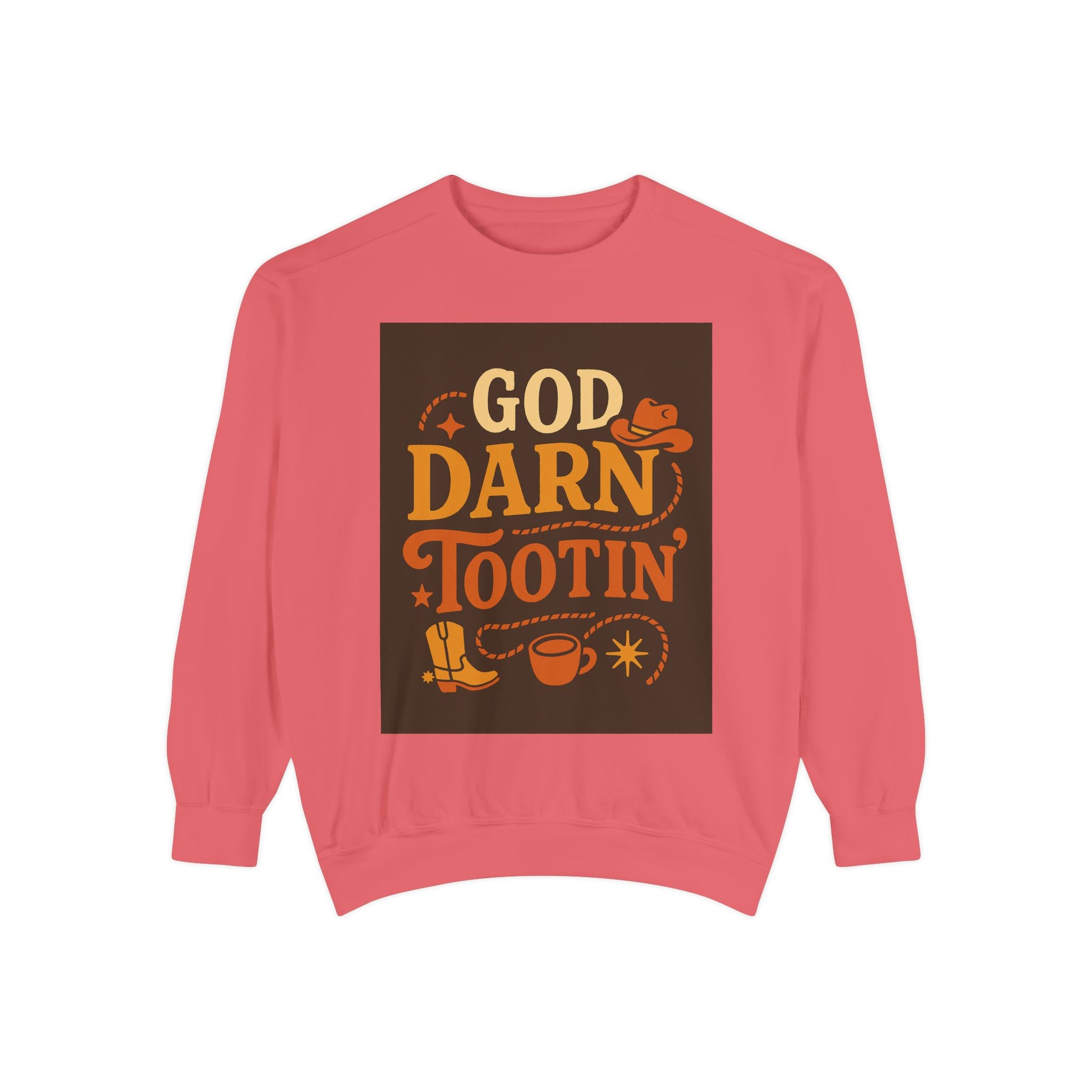 God Darn Tootin' Funny Sweatshirt, Unisex Garment-Dyed Pullover, Gift for Cowpoke Lovers, Western Style, Casual Cozy Wear