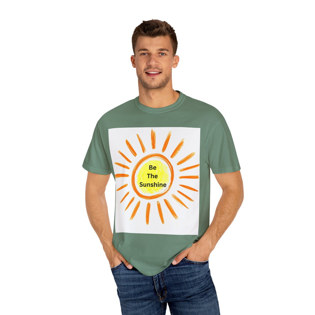 Be The Sunshine Graphic Tee - Unisex Garment-Dyed T-shirt, Positive Vibes T-Shirt, Summer Shirt, Gift for Friends, Motivational Apparel