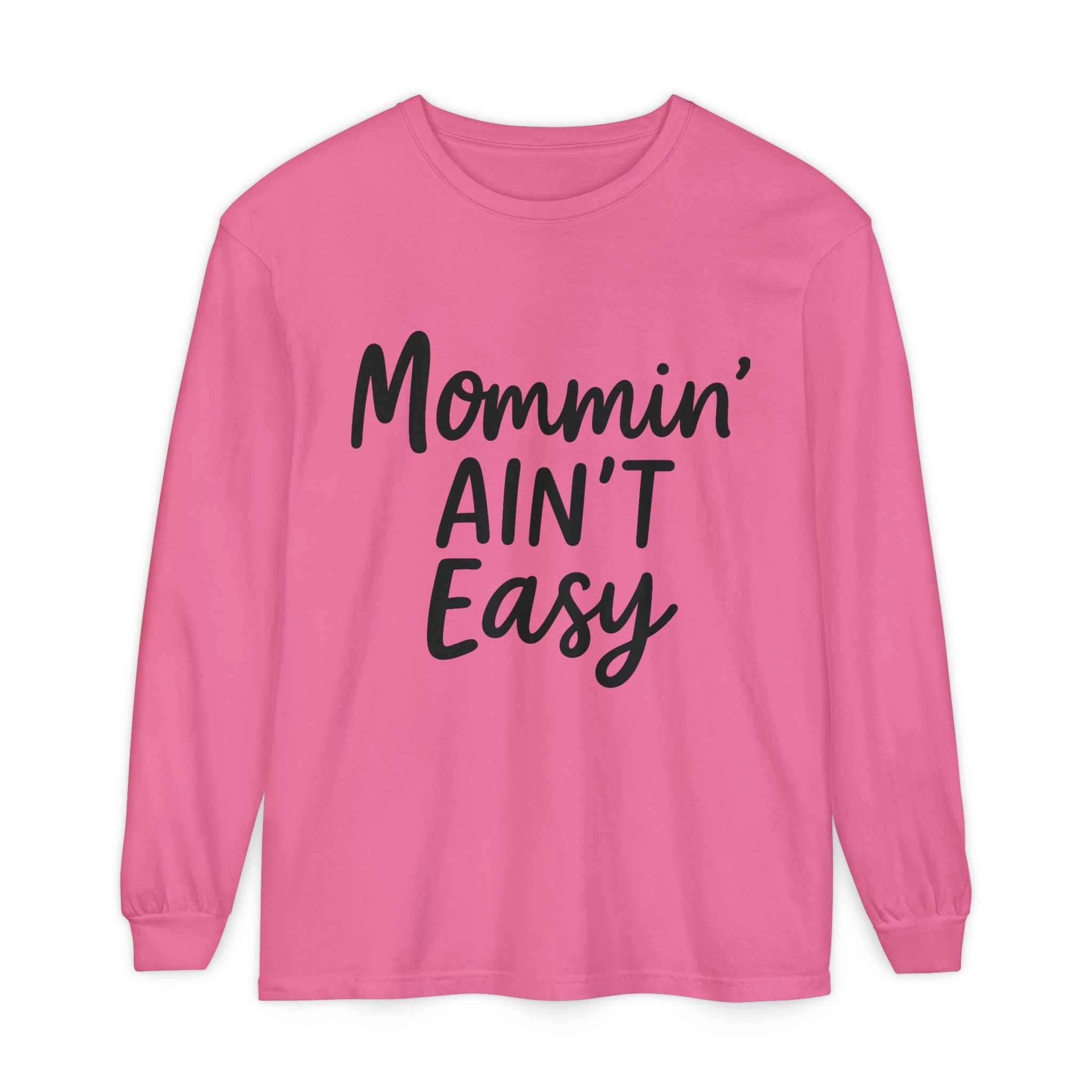 Mama Mode Mommin' Ain't Easy Long Sleeve Shirt