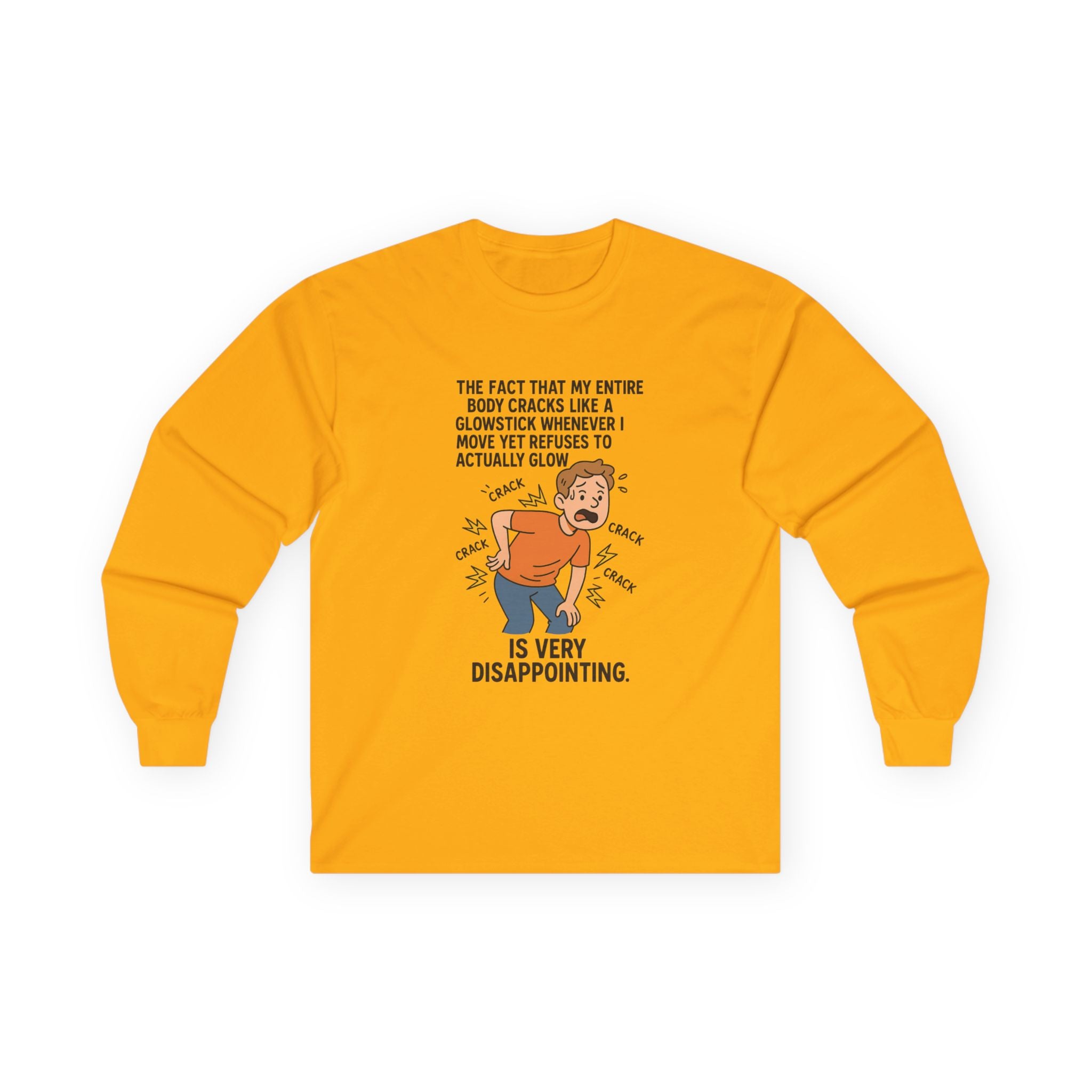 The Fact That My Entire Body Cracks Like A Glowstick Funny Disappointment Long Sleeve Tee