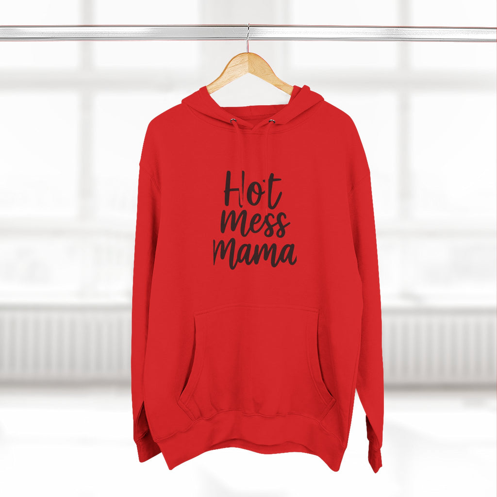 Mama Mode Hot Mess Mama Hoodie - Funny Mom Graphic Fleece Pullover