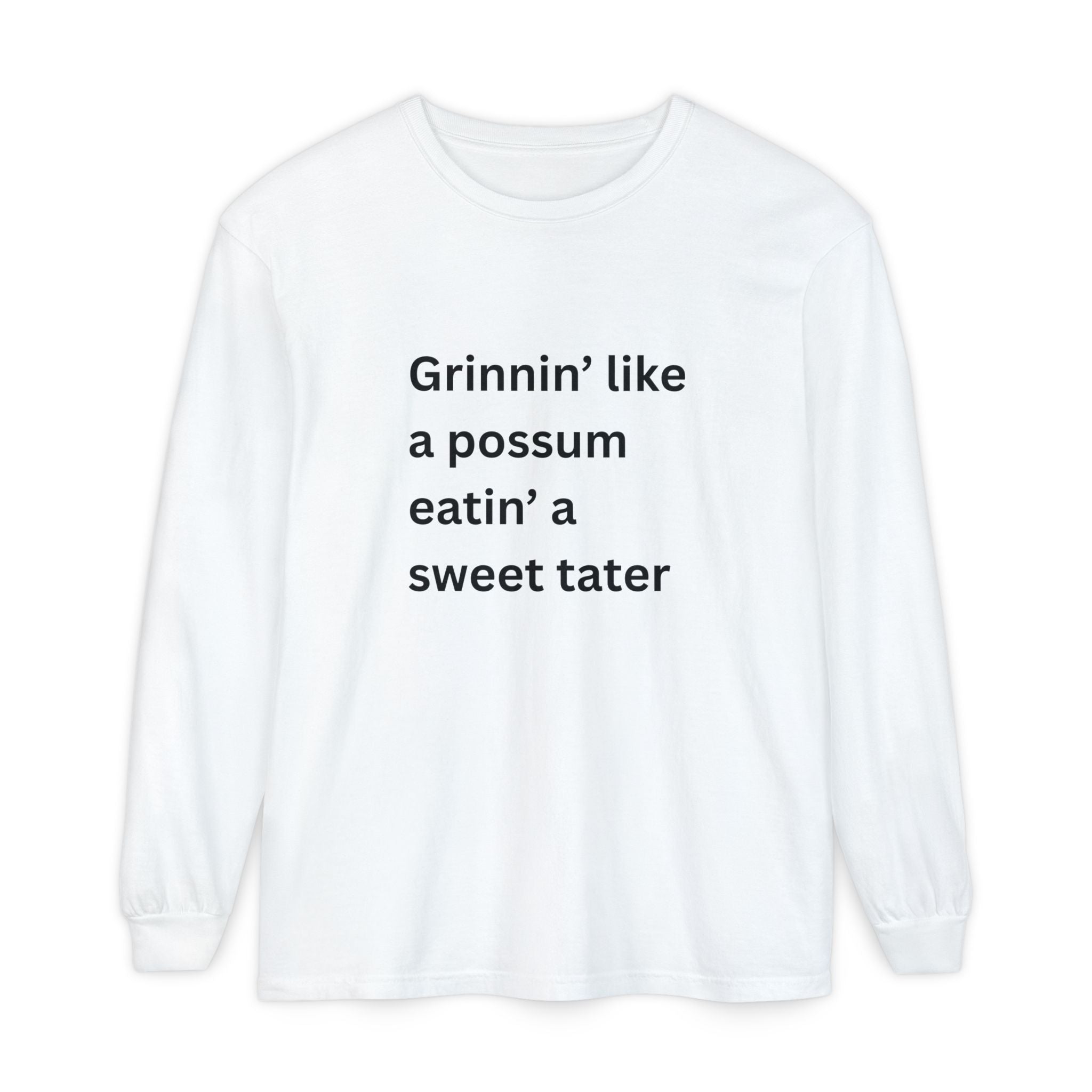 Grinnin Like A Possum Eatin A Sweet Tator Funny Unisex Garment-dyed Long Sleeve T-Shirt