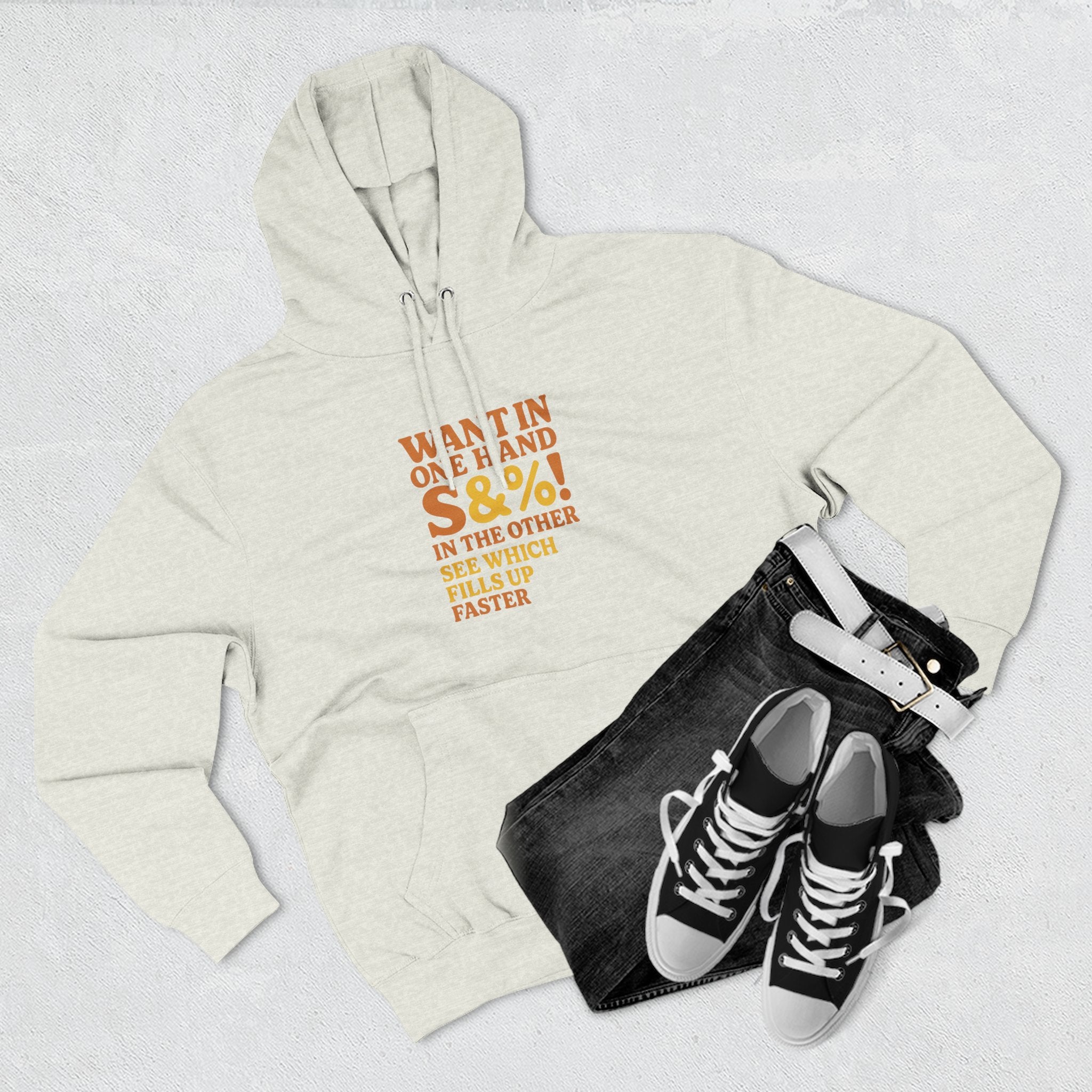 Want In One Hand S&%! In The Other Funny Three-Panel Fleece Hoodie