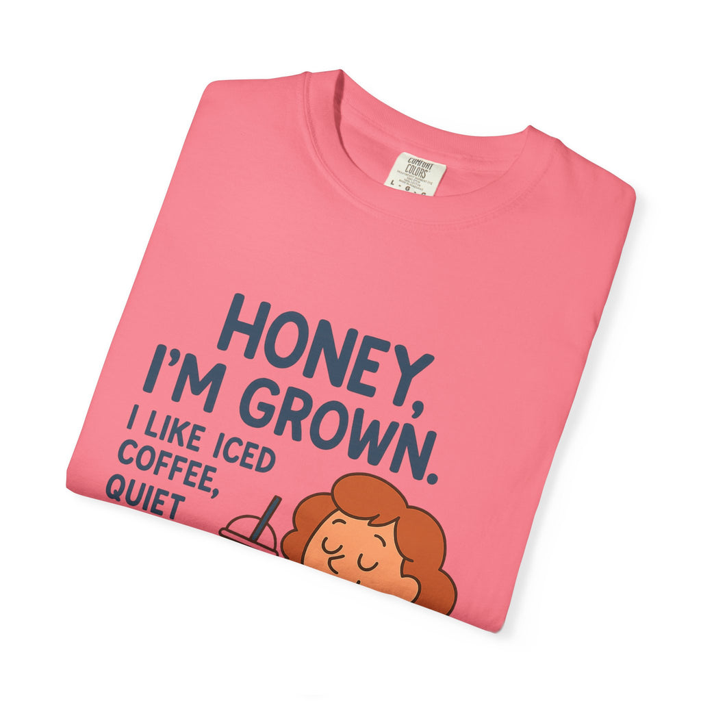 Honey, I'm Grown! Unisex Garment-Dyed T-shirt