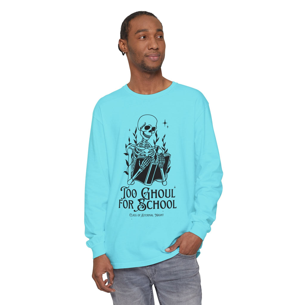 Too Ghoul For School Unisex Garment-dyed Long Sleeve T-Shirt