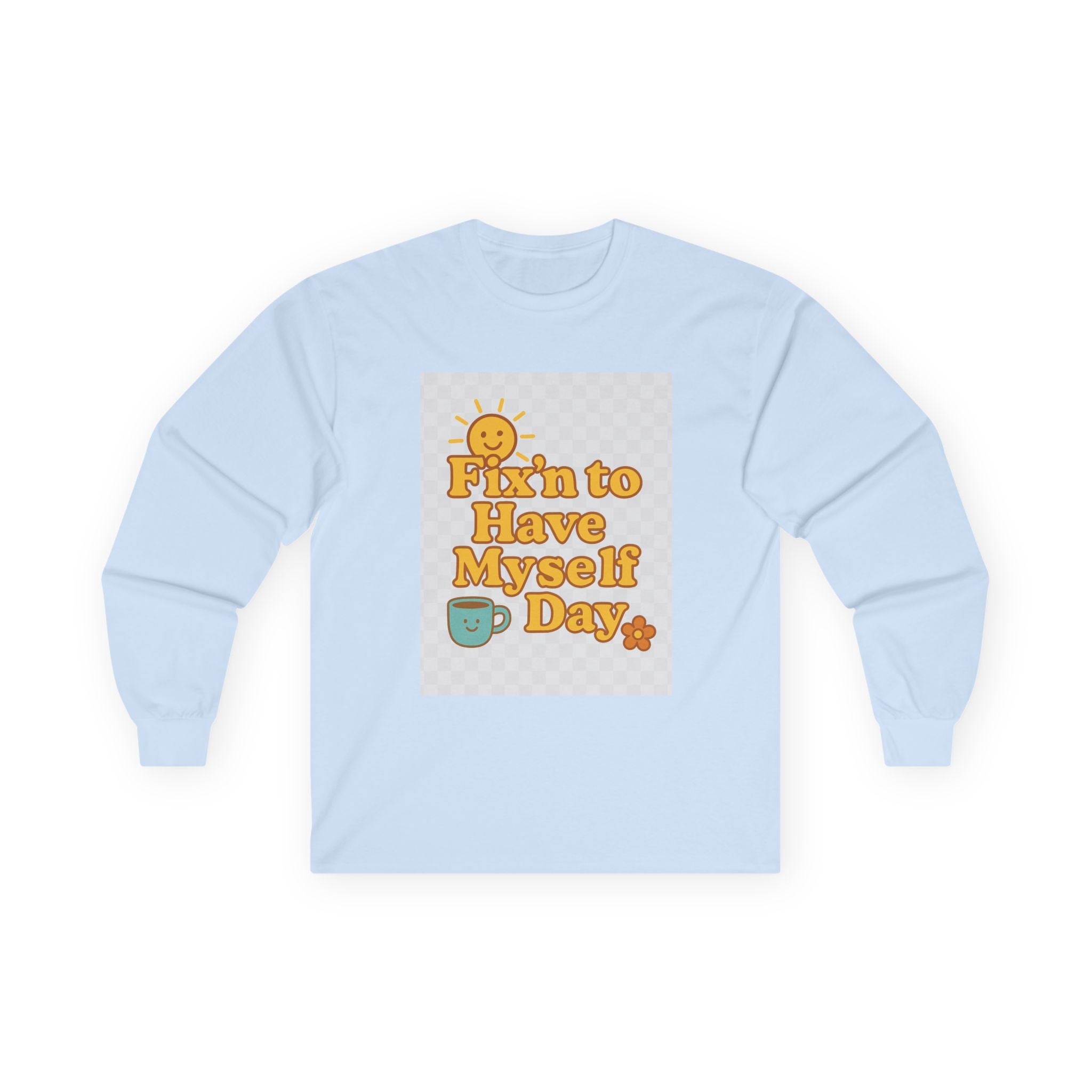 Fixin To Have Myself A Day Unisex Ultra Cotton Long Sleeve Tee