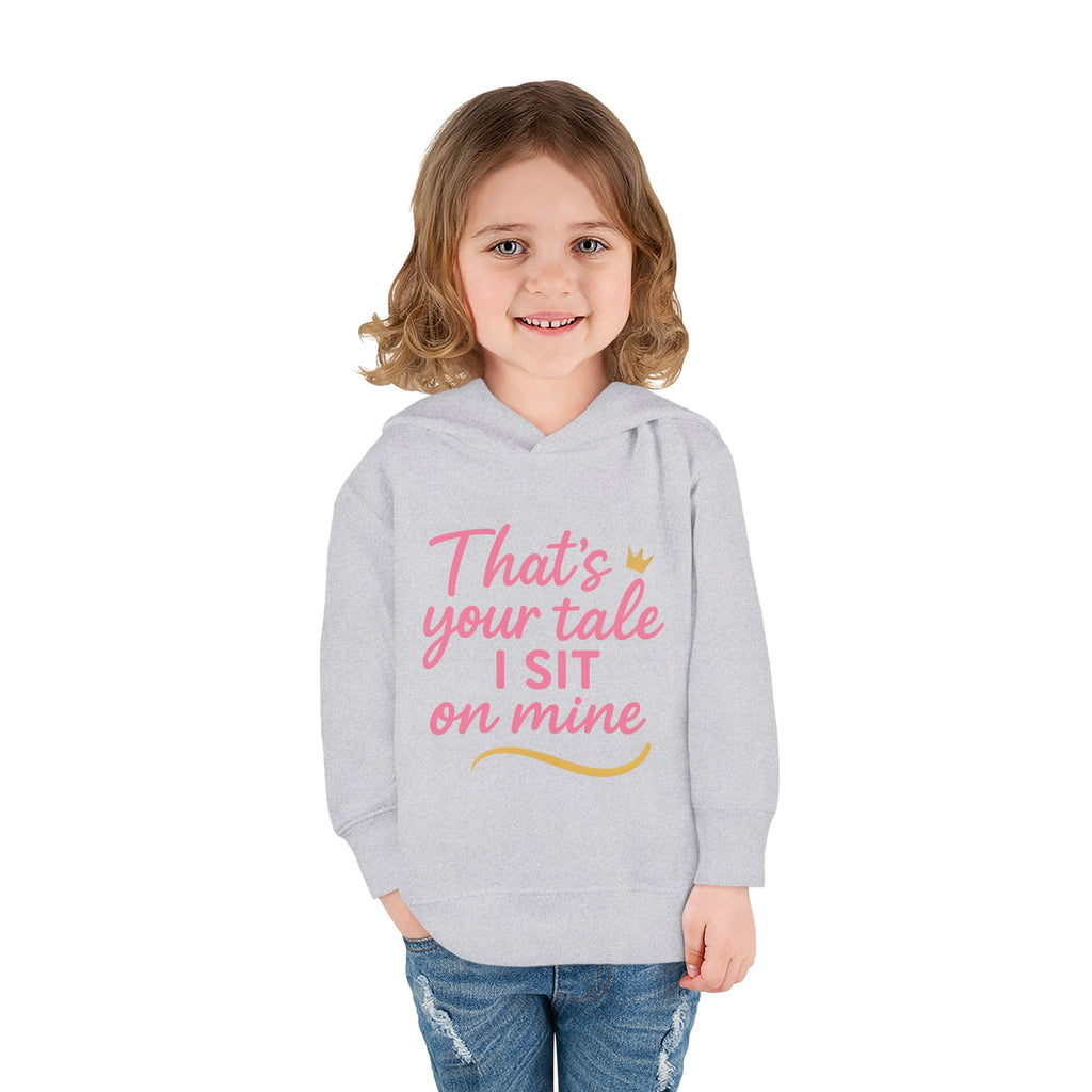 Toddler Fleece Hoodie - "That's Your Tale, I Sit on Mine"