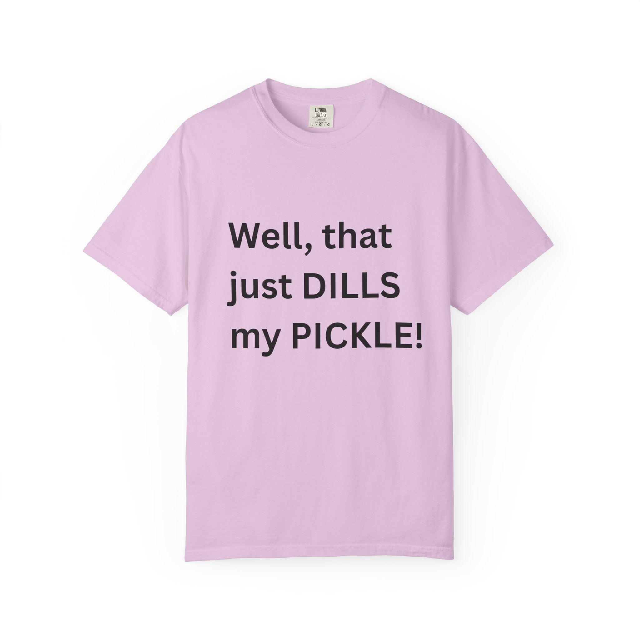 Well That Just Dills My Pickle Funny Unisex Garment-Dyed T-shirt