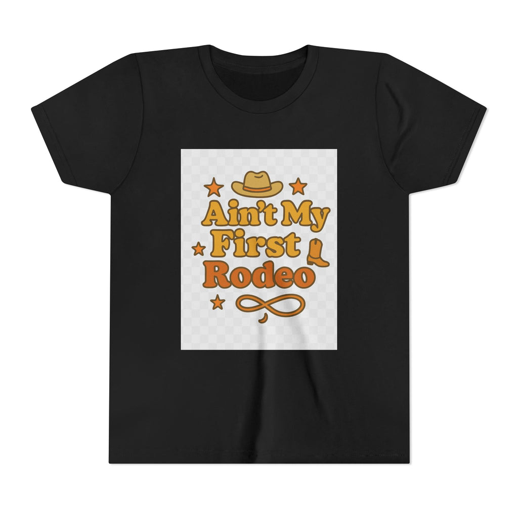 Ain't My First Rodeo Youth Short Sleeve Tee