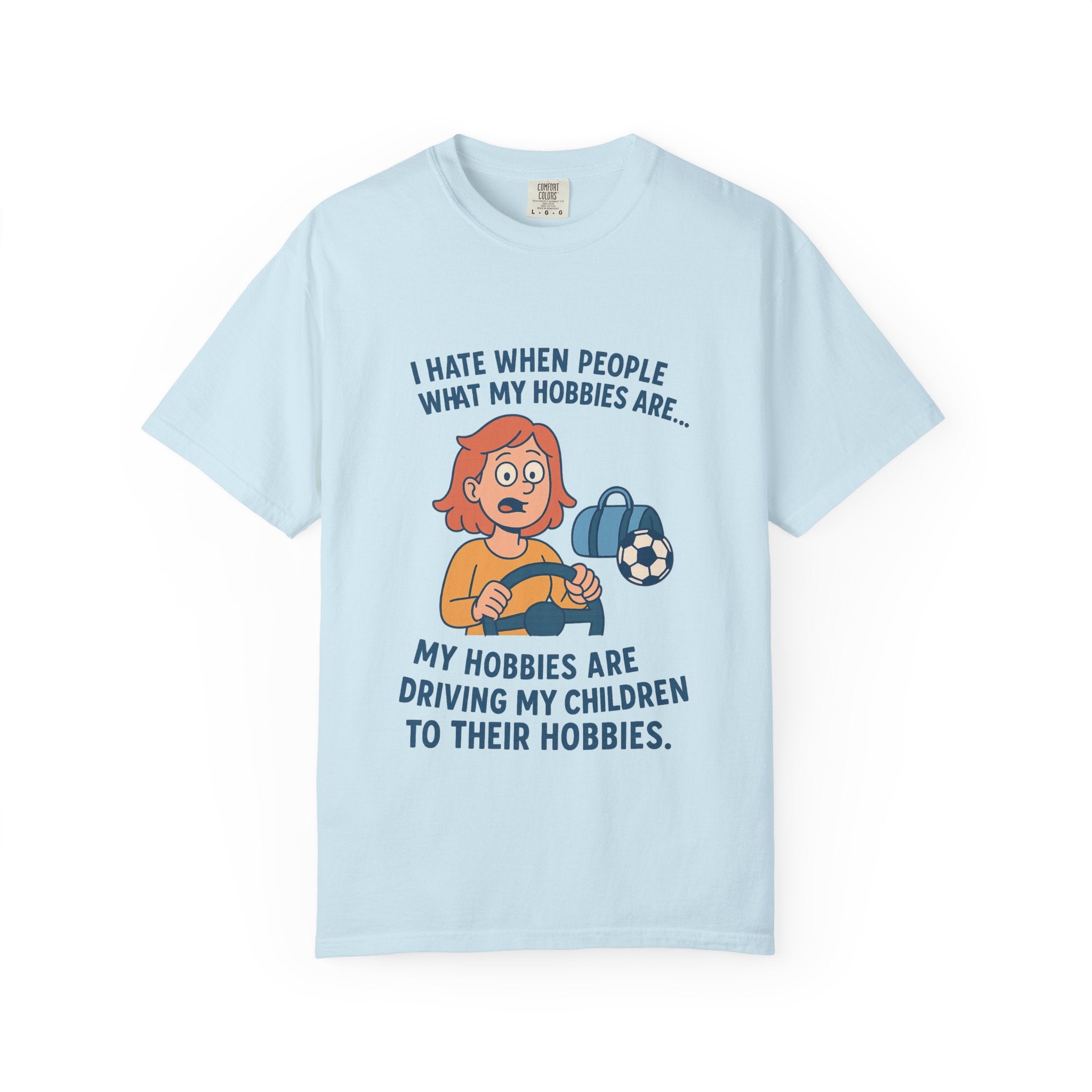 Women;s Funny I Hate When People Ask What My Hobbies Are