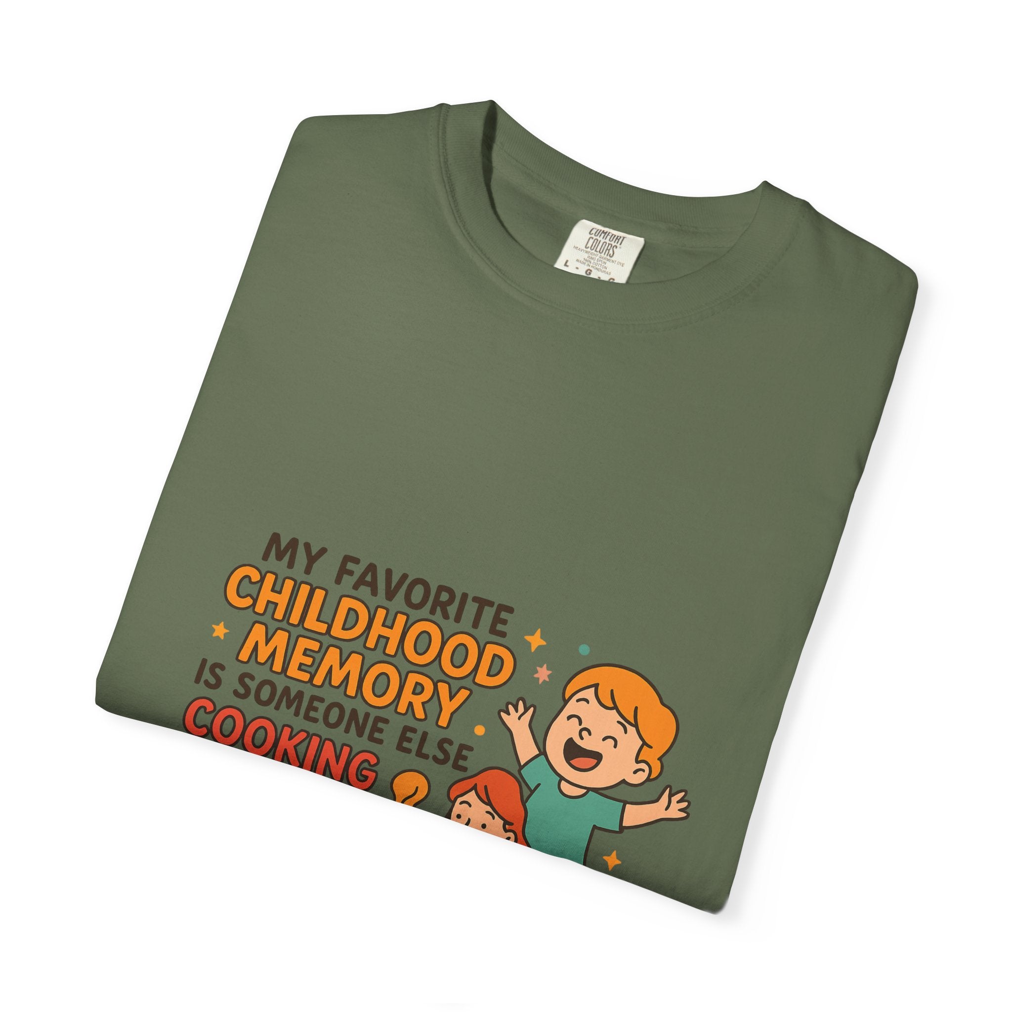 My Favorite Childhood Memory Is Someone Else Cooking Dinner Childhood Memory T-shirt - Fun, Nostalgic Apparel for Family Gatherings, Casual Days, Gifts, and Cooking Adventures
